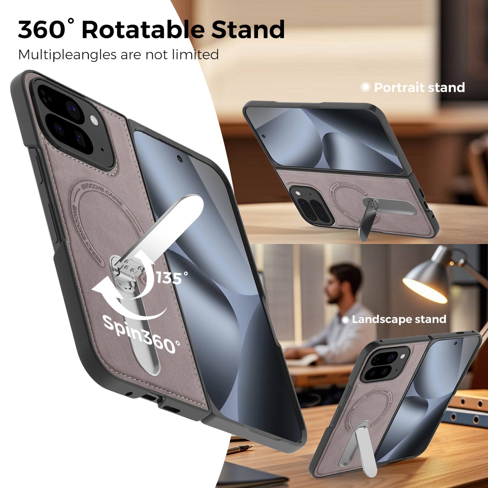 360° Rotatable Stand  
Multiple angles are not limited  

Portrait stand  
Landscape stand  

135°  
Spin360°