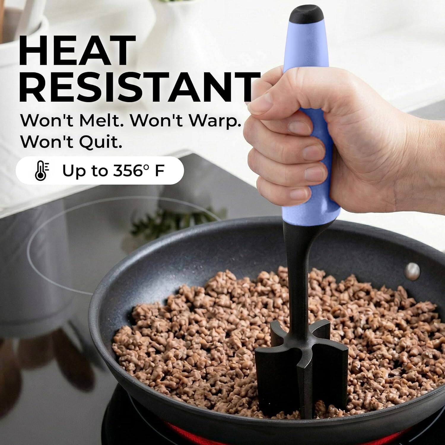 HEAT RESISTANT  
Won't Melt. Won't Warp. Won't Quit.  
Up to 356°F