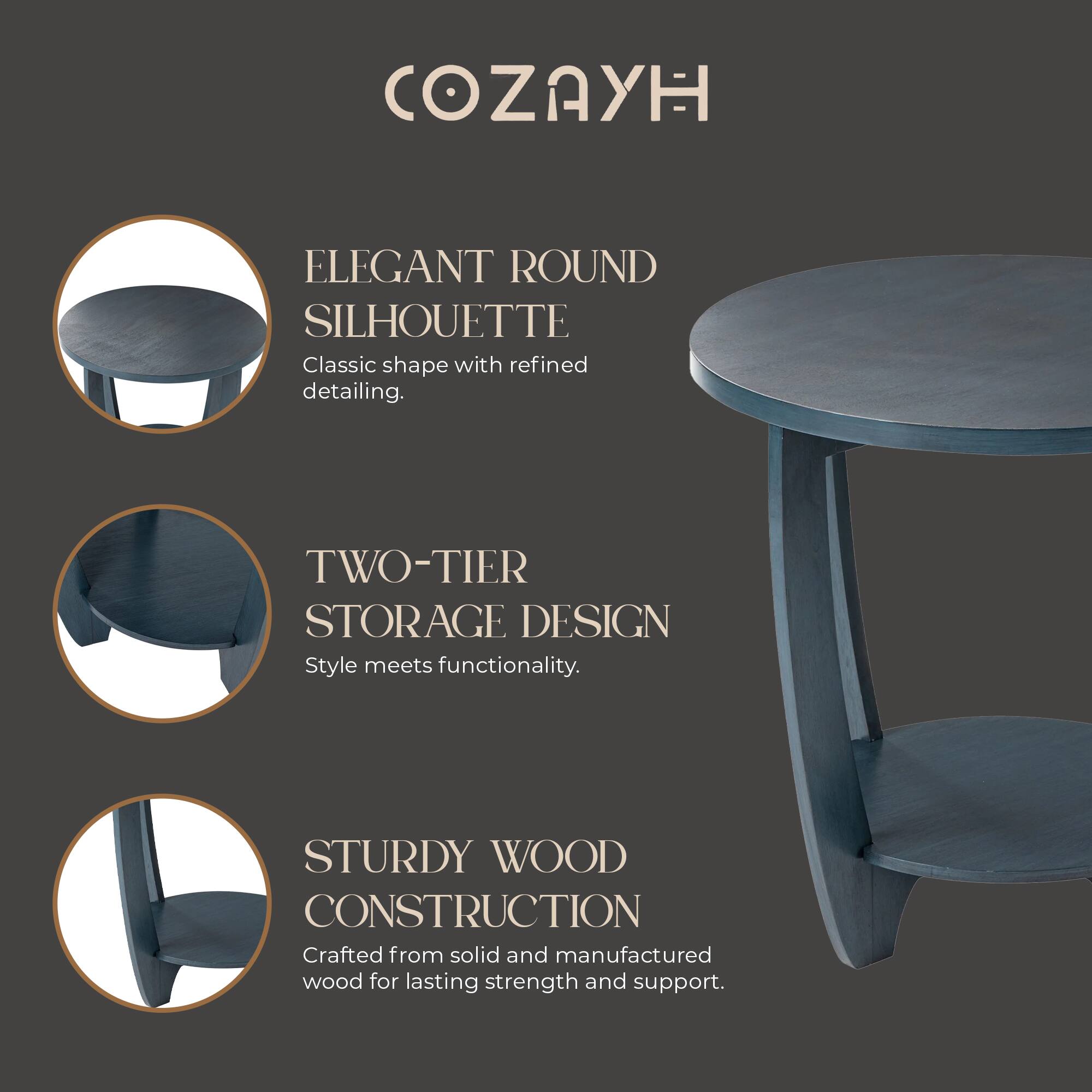 COZAYH

ELEGANT ROUND SILHOUETTE  
Classic shape with refined detailing.

TWO-TIER STORAGE DESIGN  
Style meets functionality.

STURDY WOOD CONSTRUCTION  
Crafted from solid and manufactured wood for lasting strength and support.