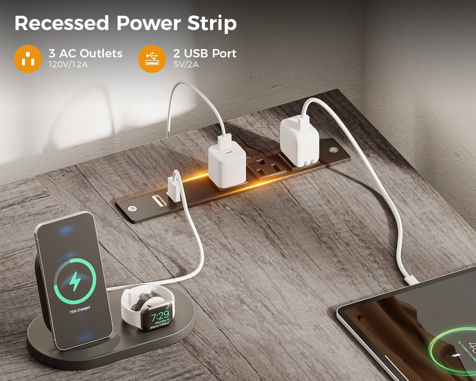 Recessed Power Strip

3 AC Outlets  
120V/12A

2 USB Port  
5V/2A

75% Charged  
7:29  
Monday