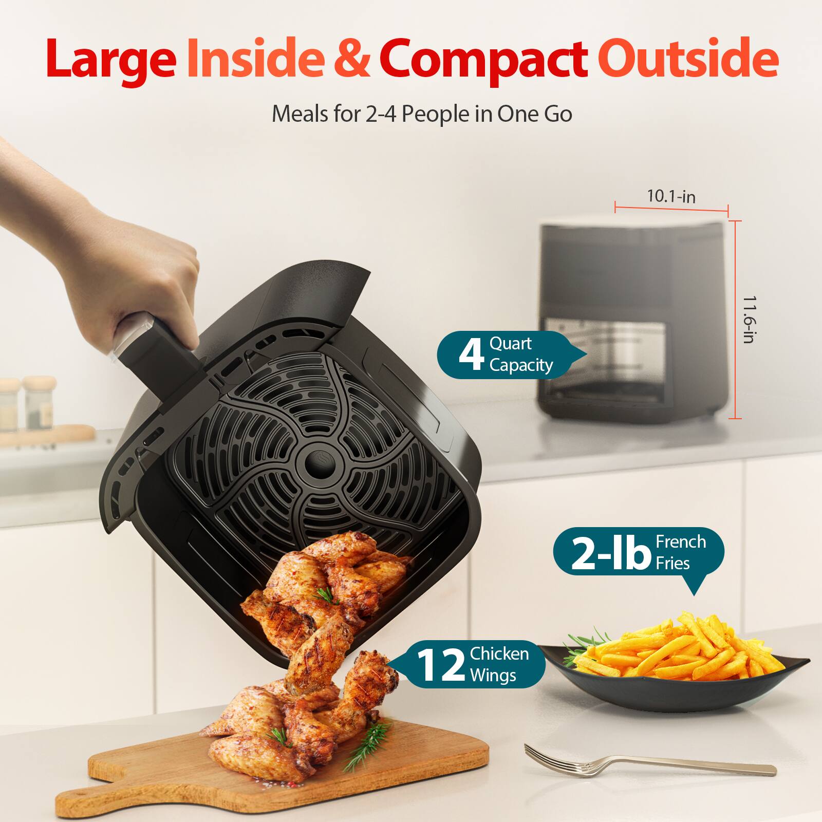 Large Inside & Compact Outside, Meals for 2-4 People in One Go, 10.1-in, 11.6-in, Quart 4 Capacity, 2-lb French Fries, 12 Chicken Wings