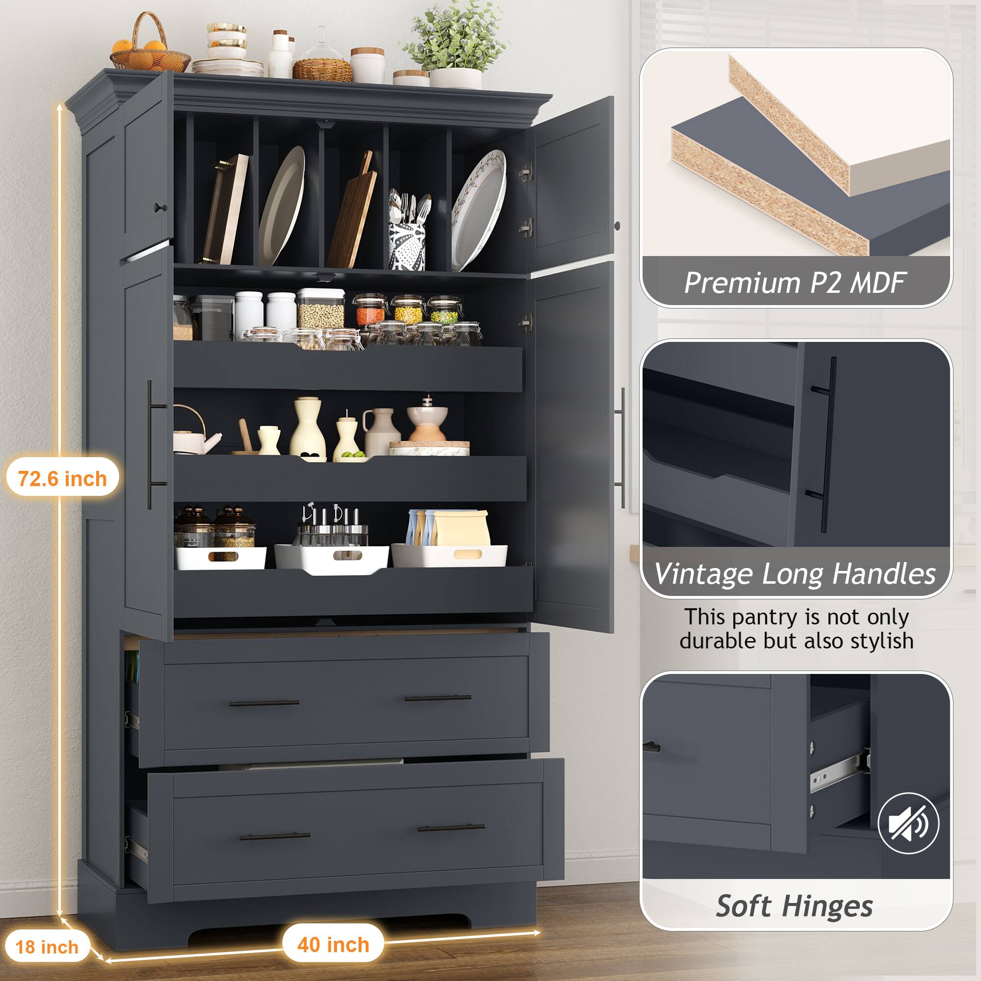 Premium P2 MDF  
72.6 inch LD Vintage Long Handles  
This pantry is not only durable but also stylish  
18 inch  
40 inch  
Soft Hinges
