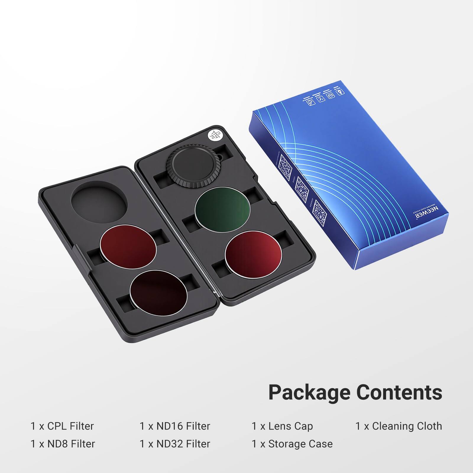 NEEWEE Package Contents  
1 x CPL Filter  
1 x ND8 Filter  
1 x ND16 Filter  
1 x ND32 Filter  
1 x Lens Cap  
1 x Storage Case  
1 x Cleaning Cloth