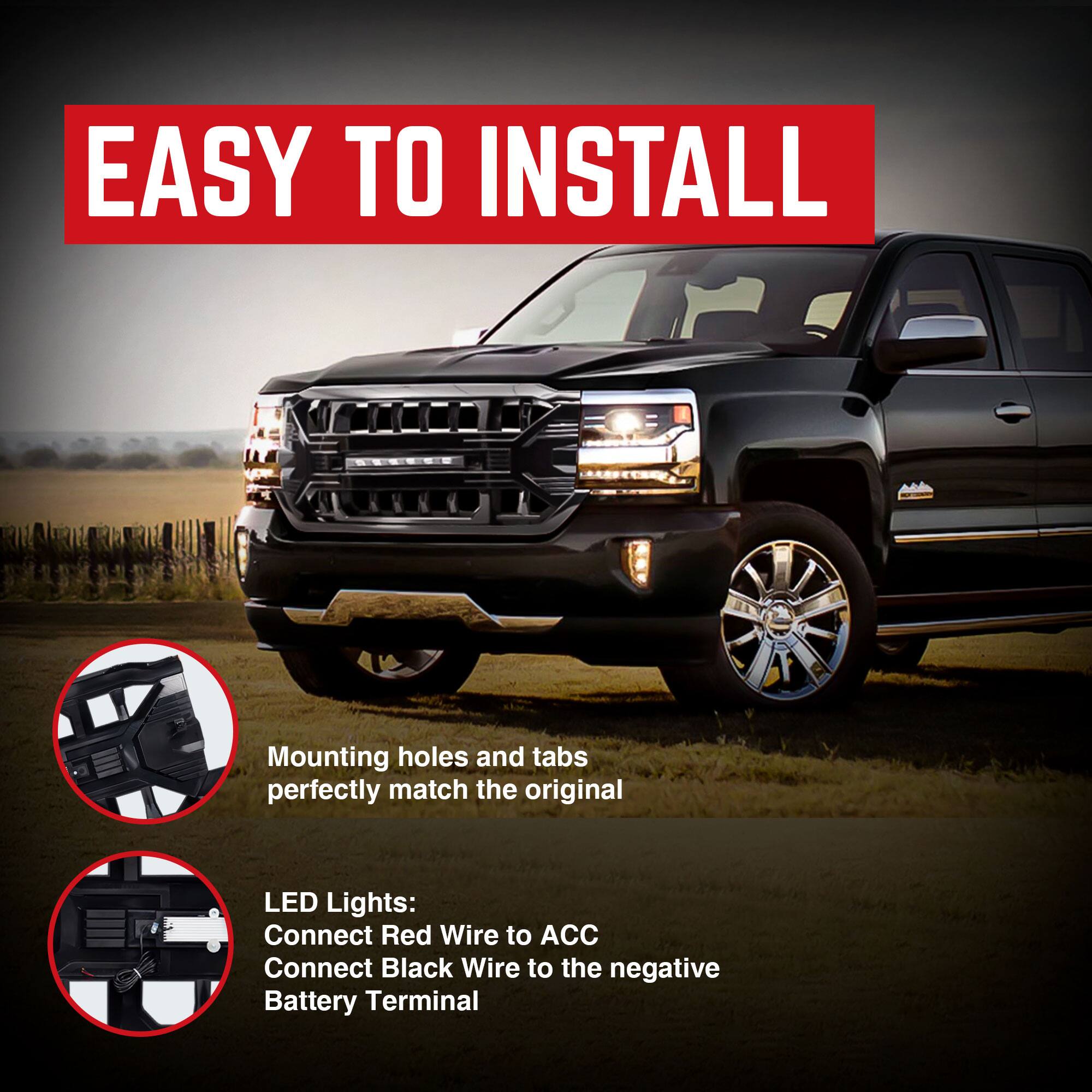 EASY TO INSTALL

Mounting holes and tabs perfectly match the original

LED Lights:
Connect Red Wire to ACC
Connect Black Wire to the negative Battery Terminal