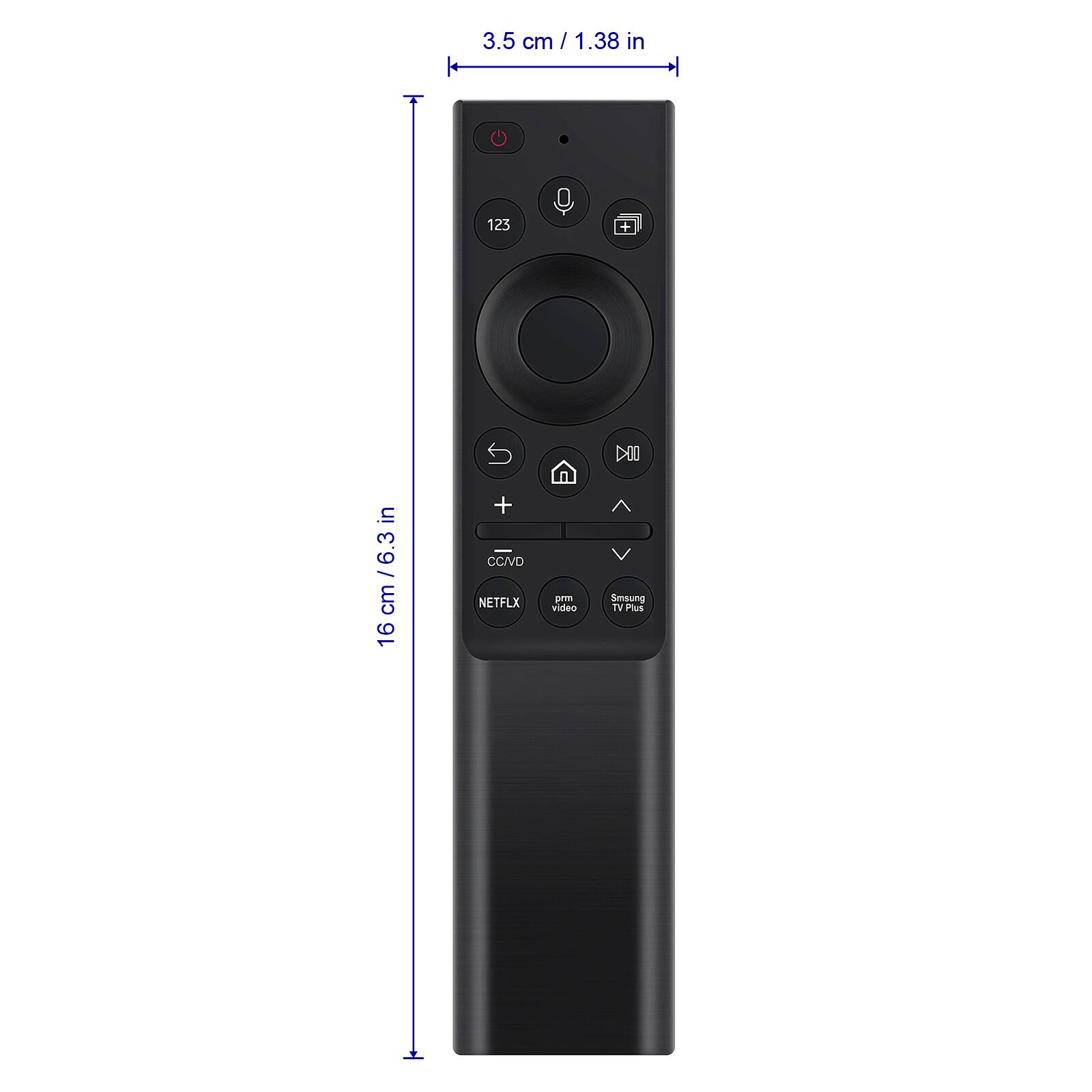 3.5 cm / 1.38 in  
16 cm / 6.3 in  

123  
CC/VD  
NETFLIX  
Samsung TV Plus  
cm video