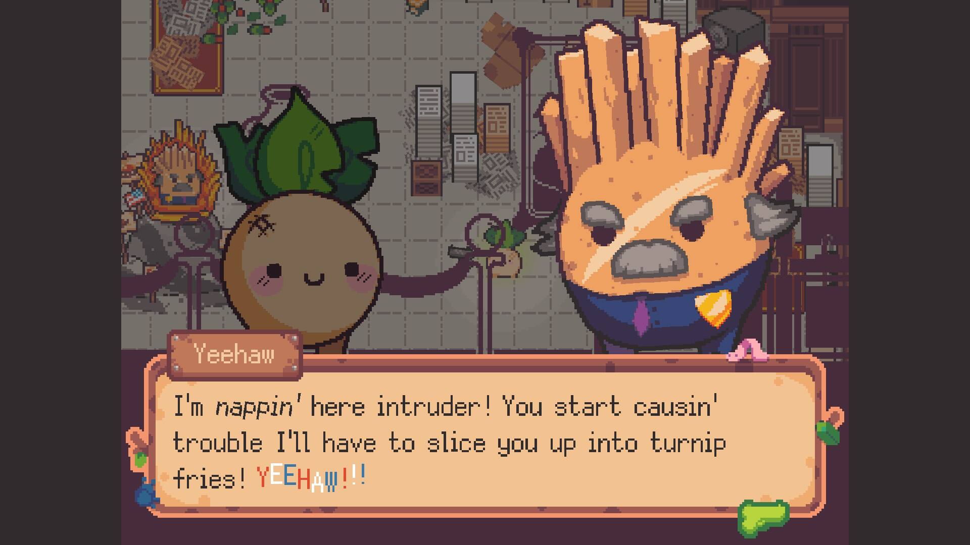 Yeehaw! I'm nappin' here intruder! You start causin' trouble, I'll have to slice you up into turnip fries! YEEHAW!!!!
