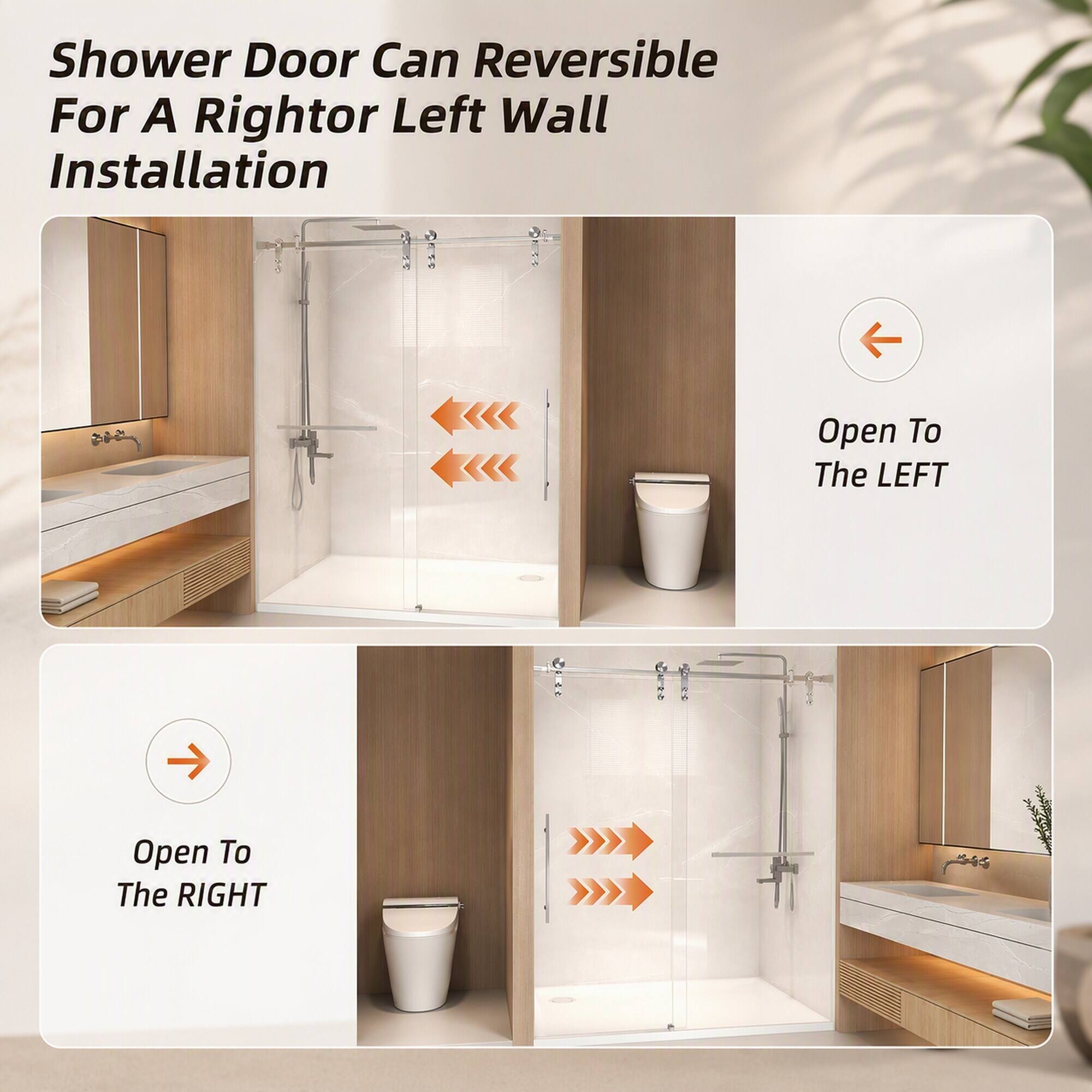 Shower Door Can Reversible For A Right or Left Wall Installation

Open To The LEFT

Open To The RIGHT