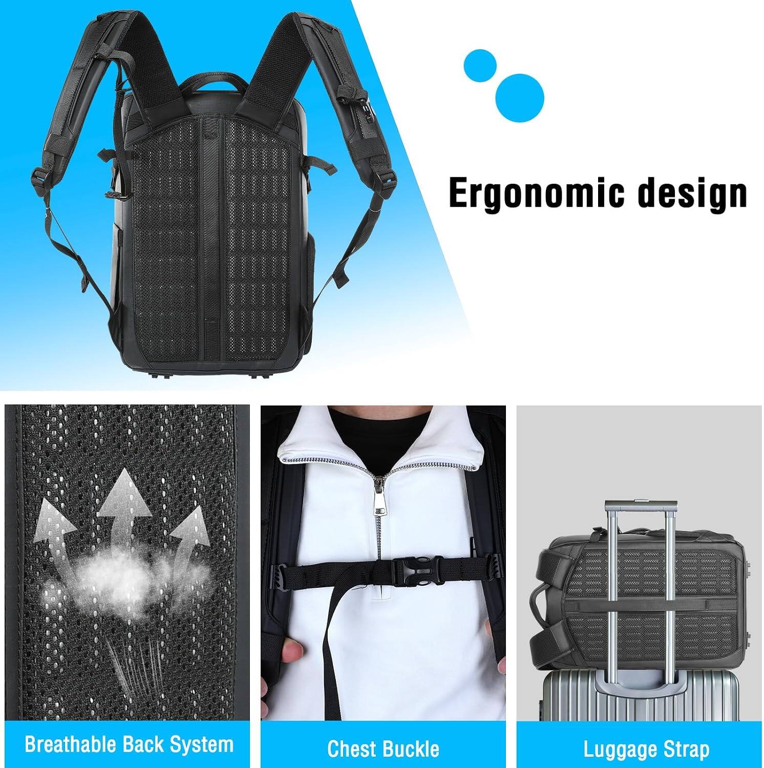 Ergonomic design  
Breathable Back System  
Chest Buckle  
Luggage Strap