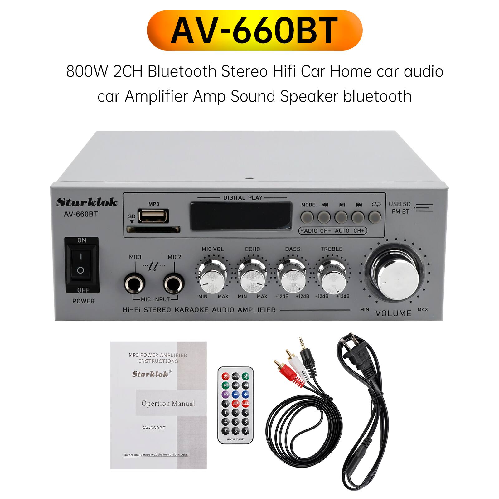 AV-660BT 800W 2CH Bluetooth Stereo HiFi Car Home car audio car Amplifier Amp Sound Speaker bluetooth Starklok AV-660BT SD MP3 DIGITAL PLAY MODE HN MI CD USB.D FM.BT ON I MICT MIC2 "!!" MIC VOL ECHO RADIO CH- AUTO CH BASS TREBLE OFF POWER HIN MAX MIN MAX HuS MIC INPUT Hi-Fi STEREO KARAOKE AUDIO AMPLIFIER Btt -12dB +12dB MIN MAX VOLUME MP3 POWER AMPLIFIER INSTRUCTIONS Starklok 5 Operation Manual 2 1 AV.BAORT E 7 5 a 5 A -