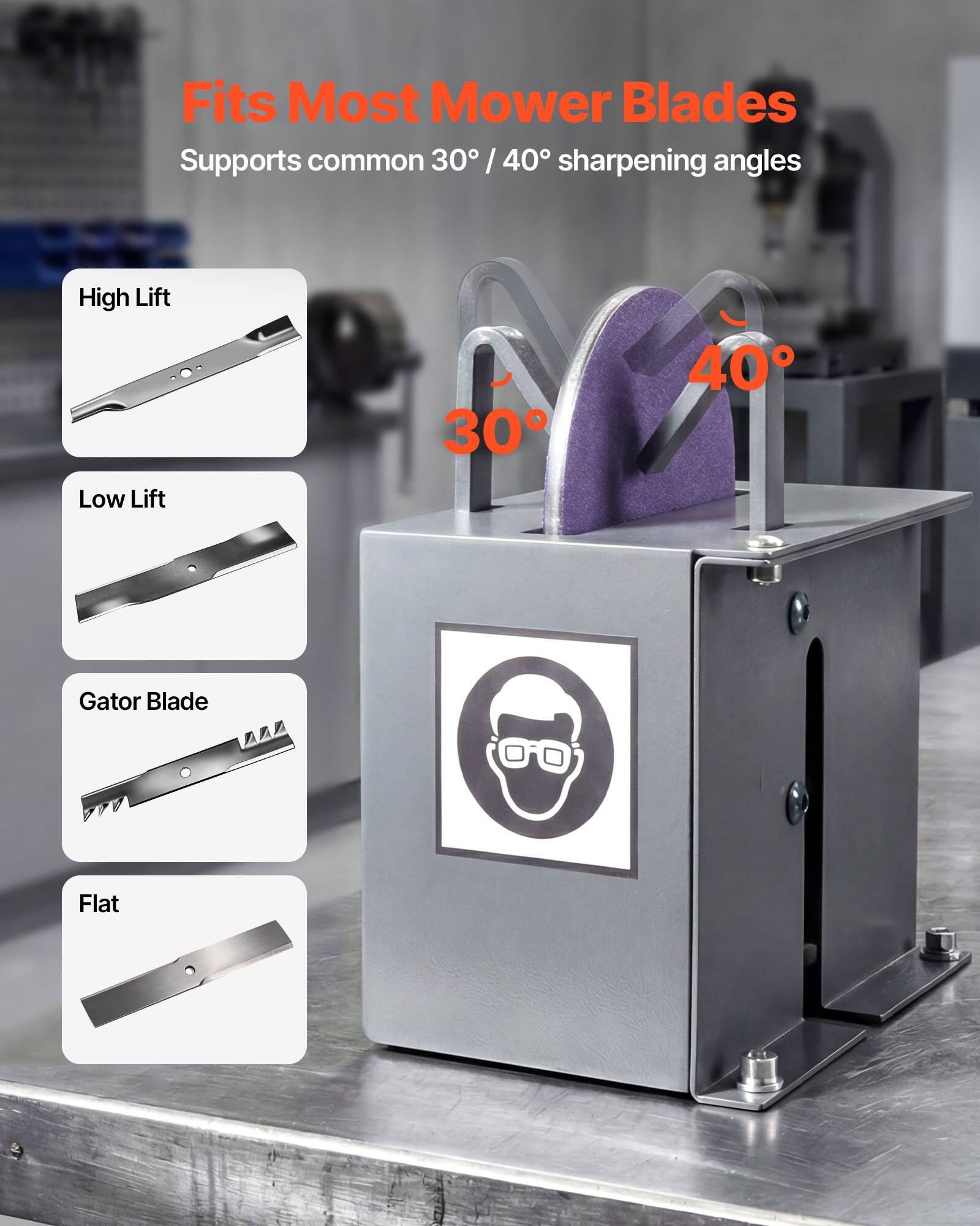 Fits Most Mower Blades  
Supports common 30° / 40° sharpening angles  

High Lift  
Low Lift  
Gator Blade  
Flat