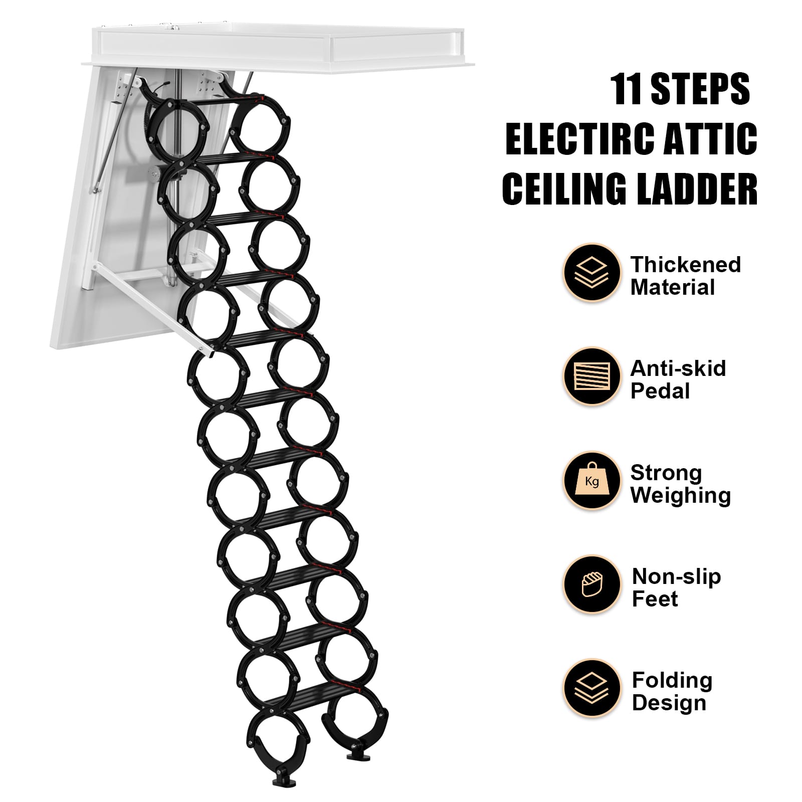 11 STEPS ELECTRIC ATTIC CEILING LADDER

- Thickened Material
- Anti-skid Pedal
- Strong Weighing
- Non-slip Feet
- Folding Design