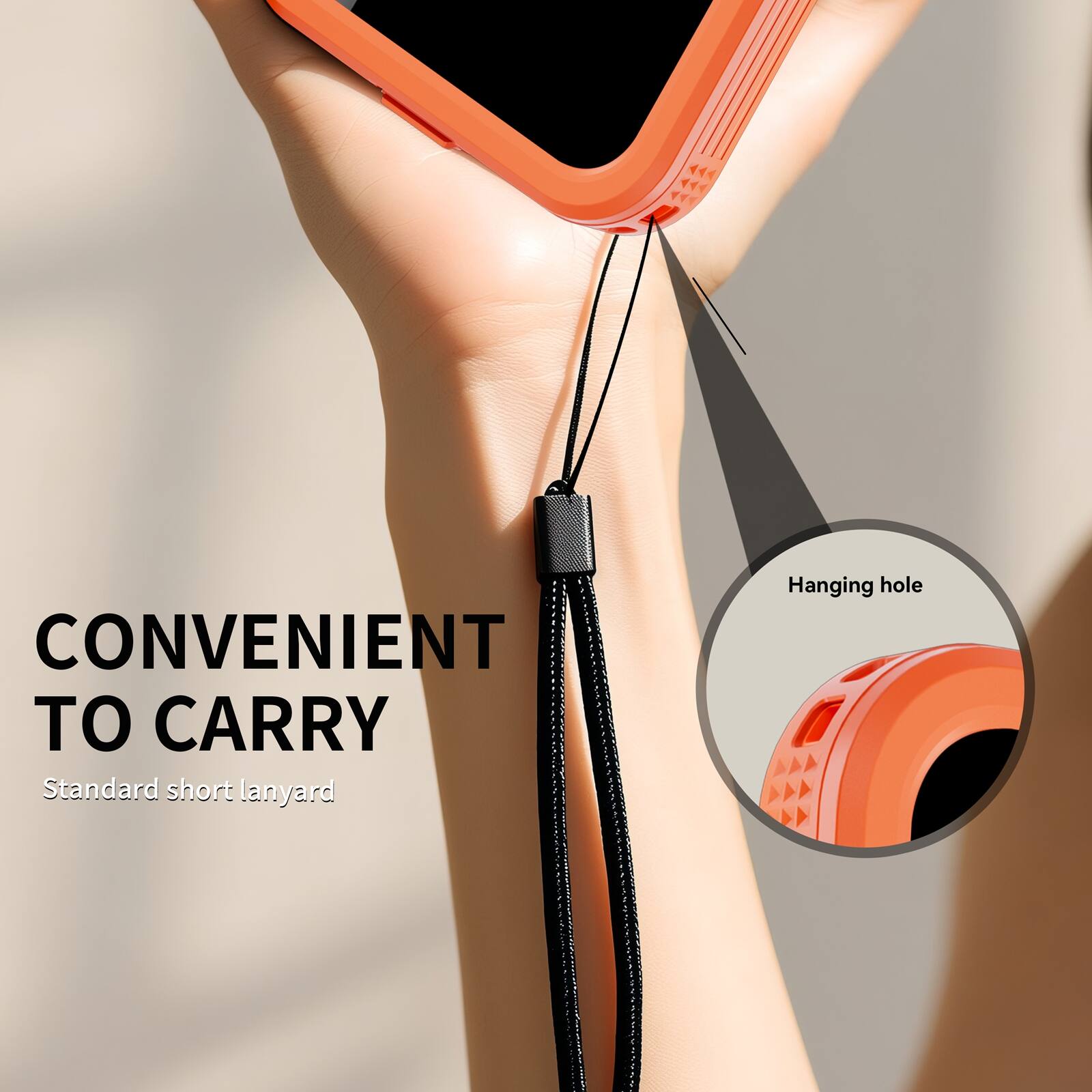 CONVENIENT TO CARRY  
Standard short lanyard  
Hanging hole