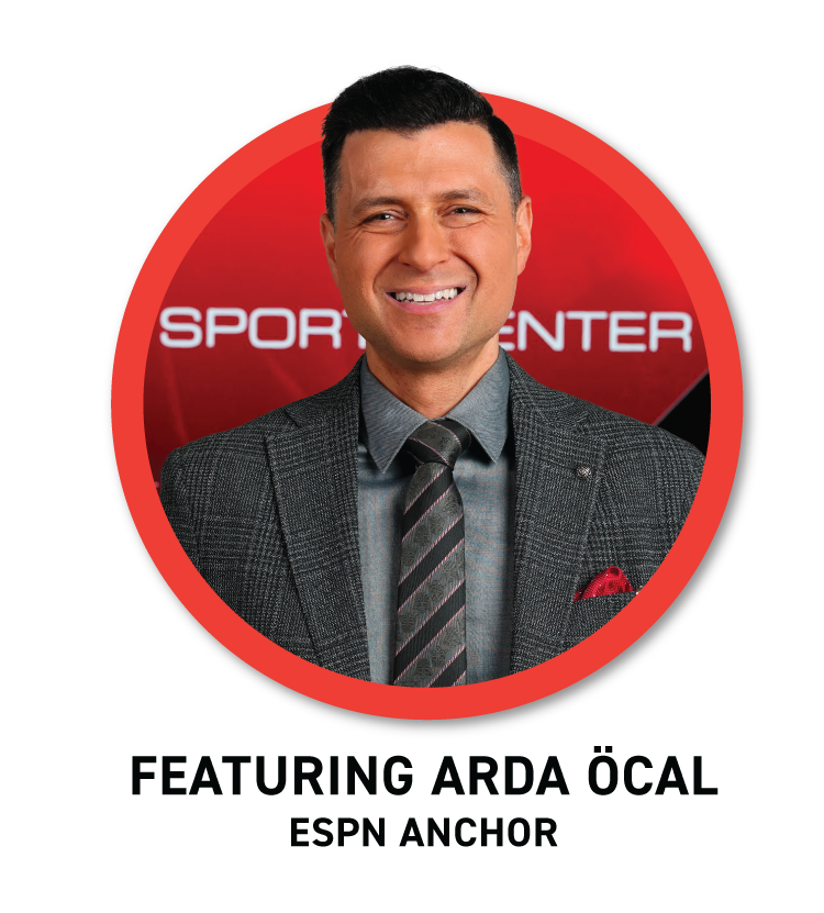 SPORT CENTER
FEATURING ARDA ÖCAL
ESPN ANCHOR