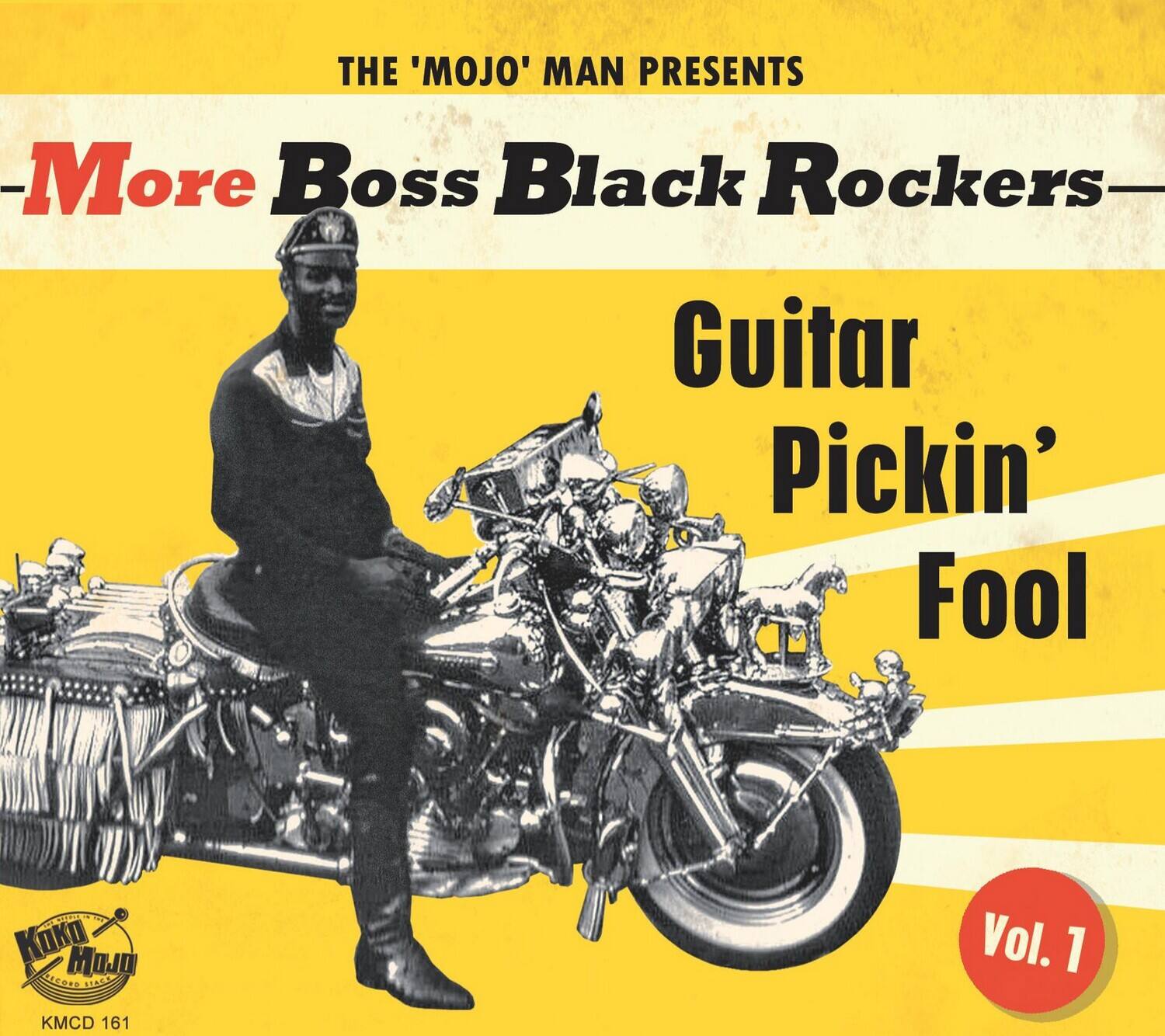 THE 'MOJO' MAN PRESENTS  
More Boss Black Rockers  
Guitar Pickin' Fool  
Vol. 1  
KMCD 161