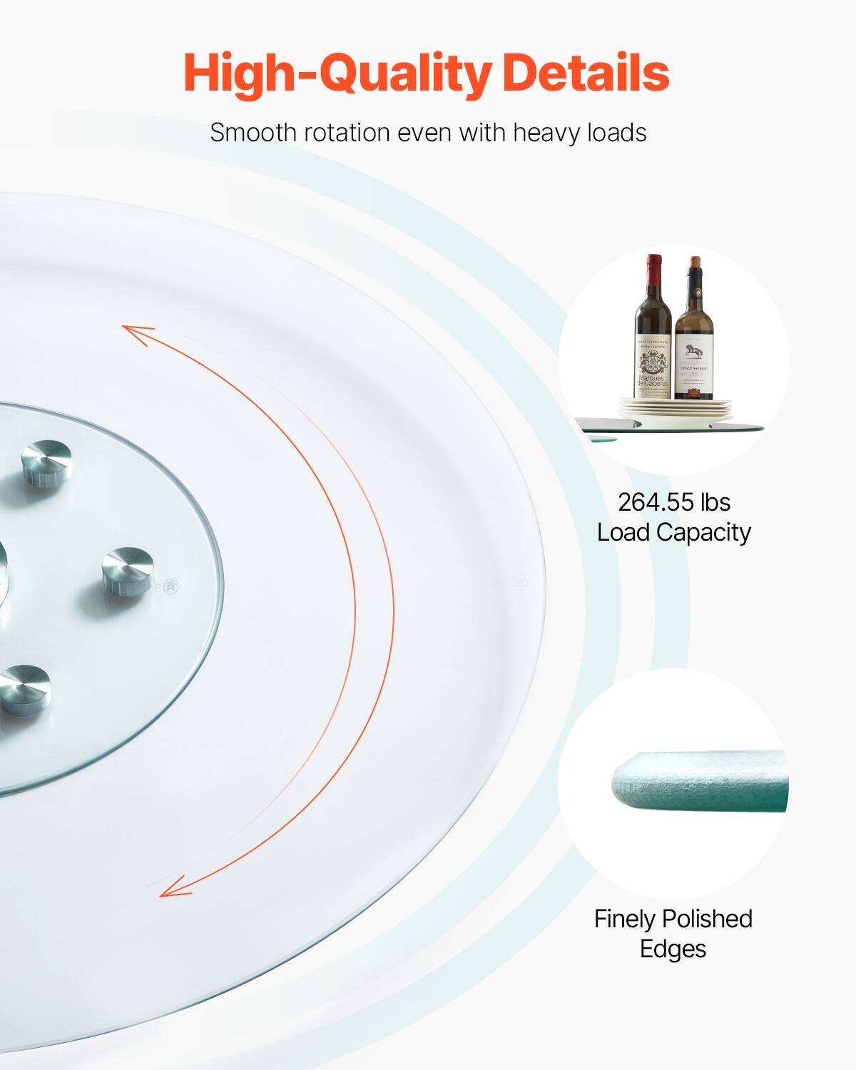 High-Quality Details  
Smooth rotation even with heavy loads  
264.55 lbs Load Capacity  
Finely Polished Edges