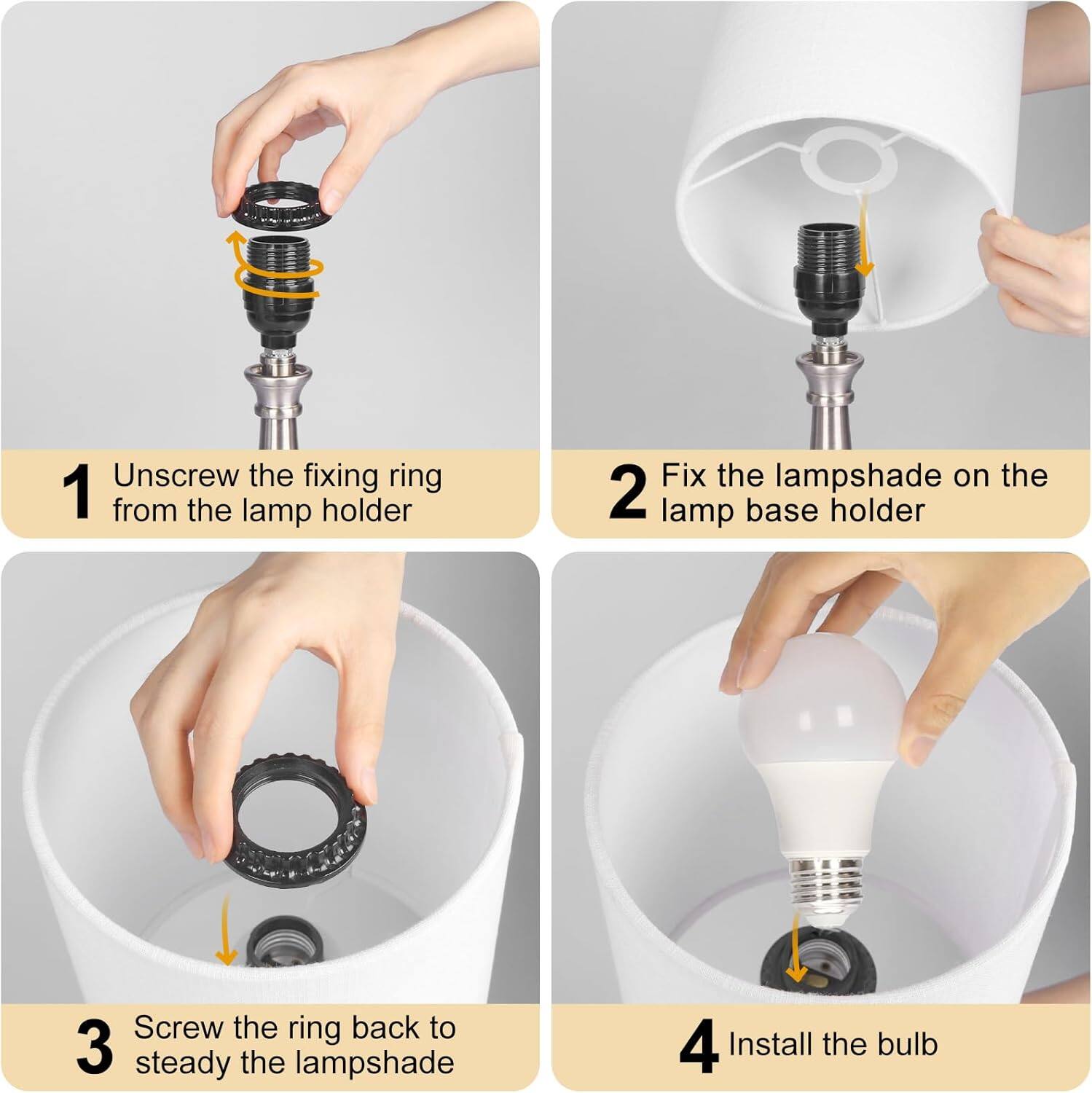 1. Unscrew the fixing ring from the lamp holder.
2. Fix the lampshade on the lamp base holder.
3. Screw the ring back to steady the lampshade.
4. Install the bulb.