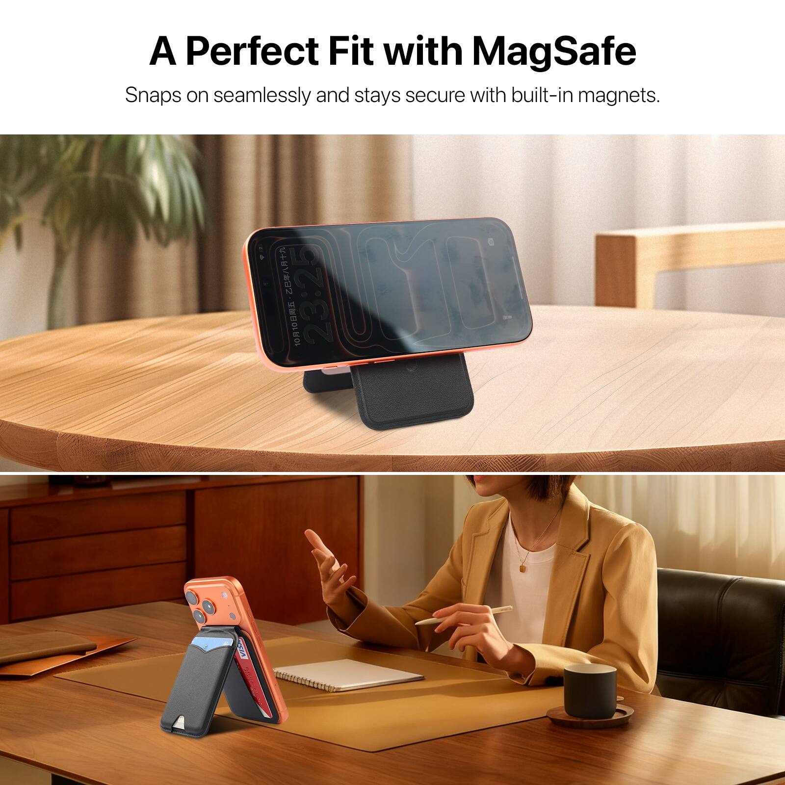 A Perfect Fit with MagSafe

Snaps on seamlessly and stays secure with built-in magnets.