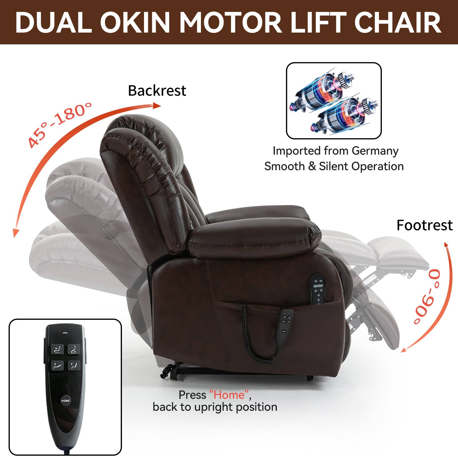 DUAL OKIN MOTOR LIFT CHAIR

Backrest: 45°-180°

Footrest: 0°-90°

Imported from Germany
Smooth & Silent Operation

Press "Home", back to upright position