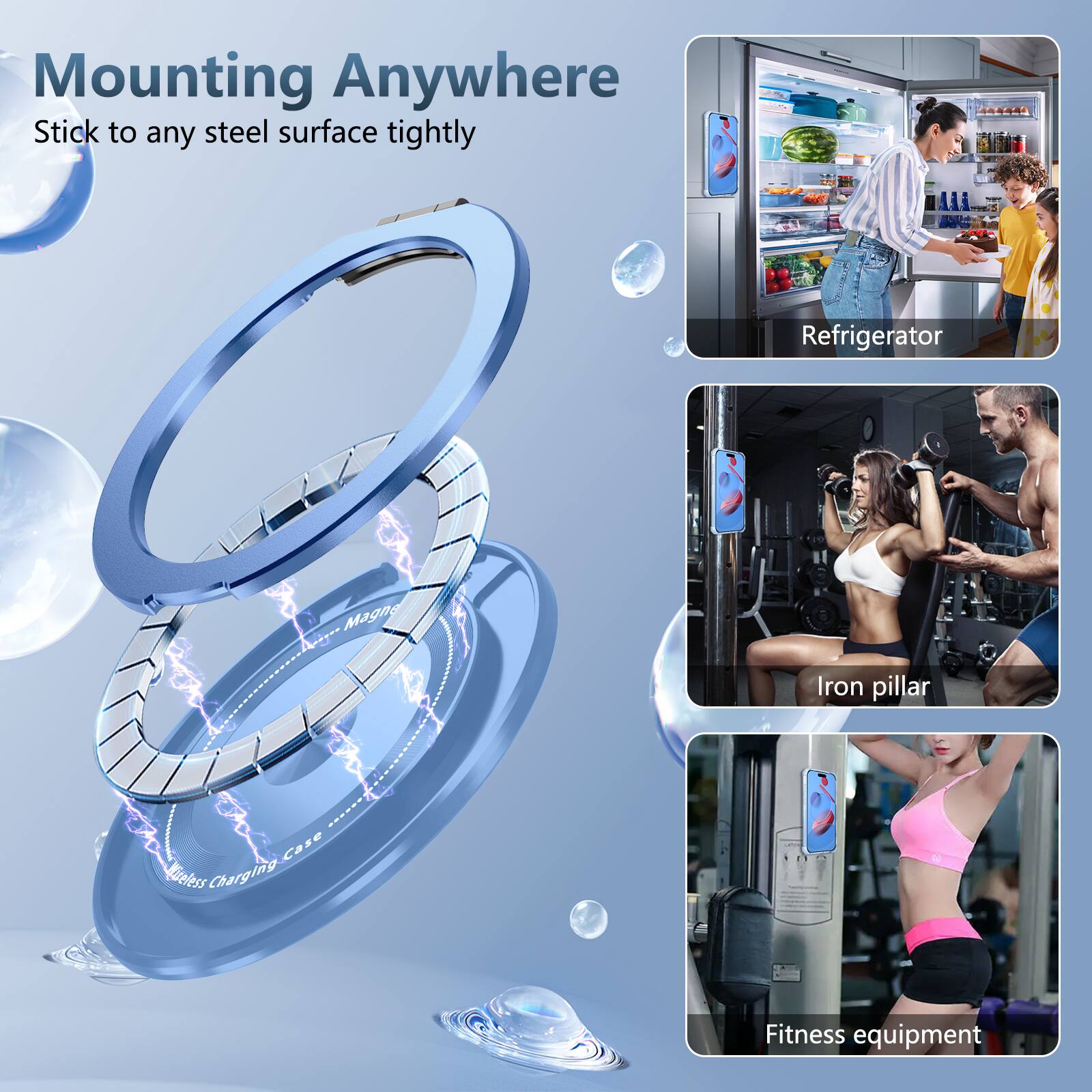 Mounting Anywhere  
Stick to any steel surface tightly  

- Refrigerator  
- Iron pillar  
- Fitness equipment