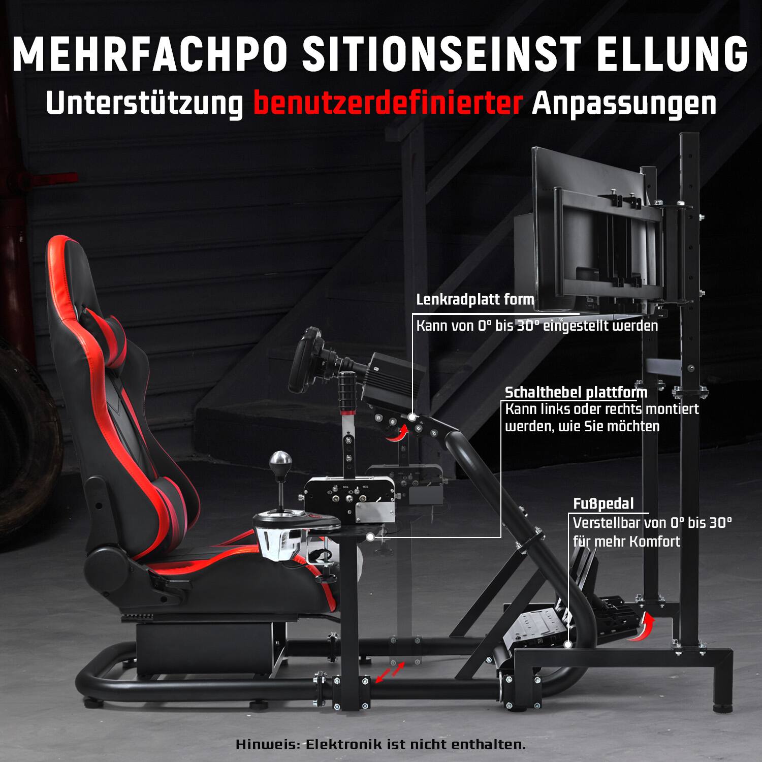 MEHRFACHPO SITZONSEINSTELLUNG  
Unterstützung benutzerdefinierter Anpassungen

Lenkradplattform  
Kann von 0° bis 30° eingestellt werden

Schalthebel plattform  
Kann links oder rechts montiert werden, wie Sie möchten

Fußpedal  
Verstellbar von 0° bis 30° für mehr Komfort

Hinweis: Elektronik ist nicht enthalten.