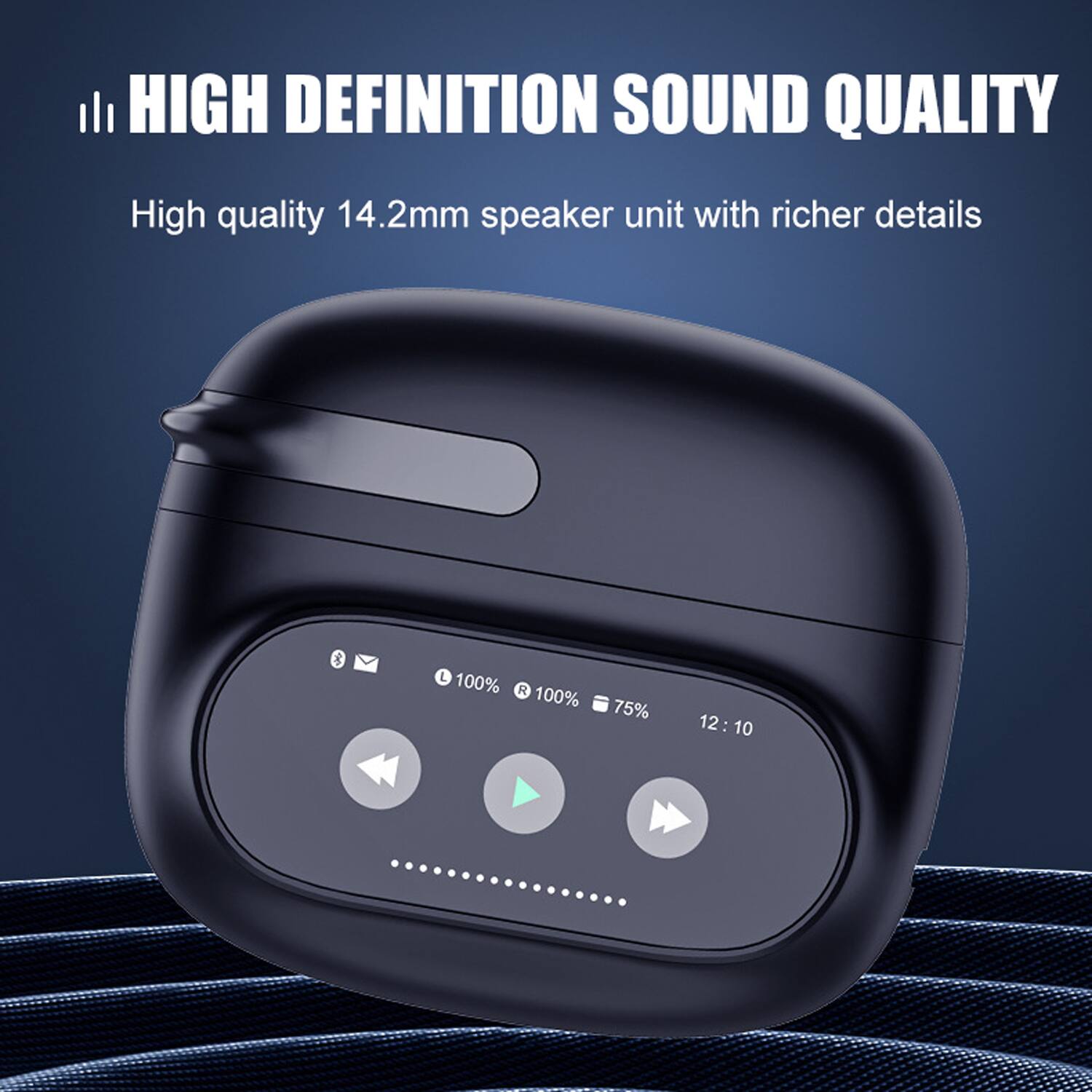 HIGH DEFINITION SOUND QUALITY  
High quality 14.2mm speaker unit with richer details