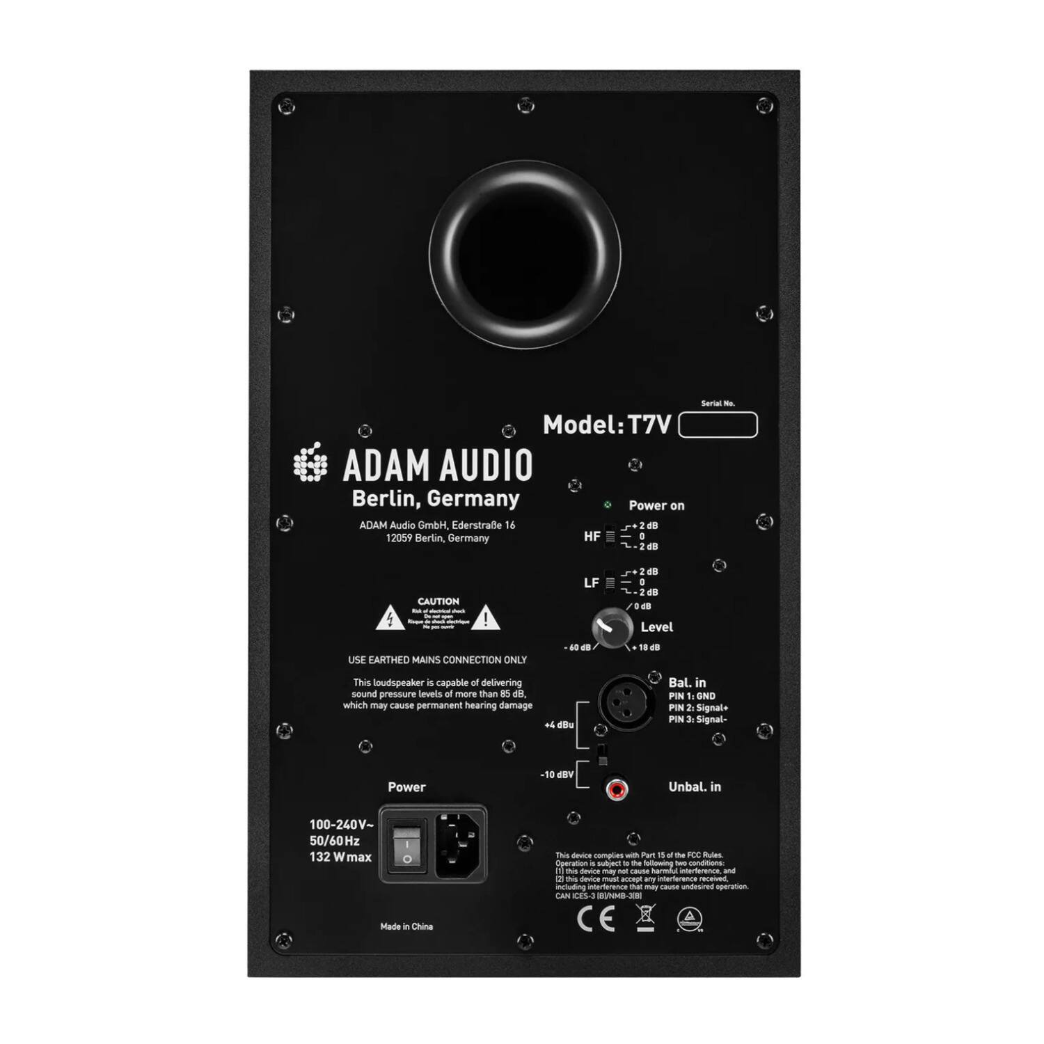 Model: T7V  
ADAM AUDIO  
Berlin, Germany  

ADAM Audio GmbH  
Ederstraße 16 a  
12059 Berlin, Germany  

HF  
-2.4 dB  
-2.4 dB  

LF  
-2.4 dB  
-2.4 dB  
0 dB  

CAUTION  
USE EARTHED MAINS CONNECTION ONLY  

This loudspeaker is capable of delivering sound pressure levels of more than 85 dB which may cause permanent hearing damage  

Bal. in  
PIN 1: GND  
PIN 2: Signal+  
PIN 3: Signal-  

Unbal. in  

Power  
100-240V-  
50/60Hz  
132 W max  

This device complies with Part 15 of the FCC Rules.  
Operation is subject to the following two conditions:  
(1) This device may not cause harmful interference, and  
(2) this device must accept any interference received,  
including interference that may cause undesired operation.  

Made in China
