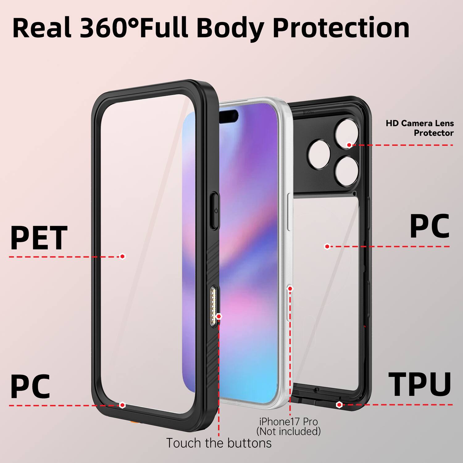 Real 360° Full Body Protection

HD Camera Lens Protector

PET

PC

TPU

iPhone 17 Pro (Not included)

Touch the buttons
