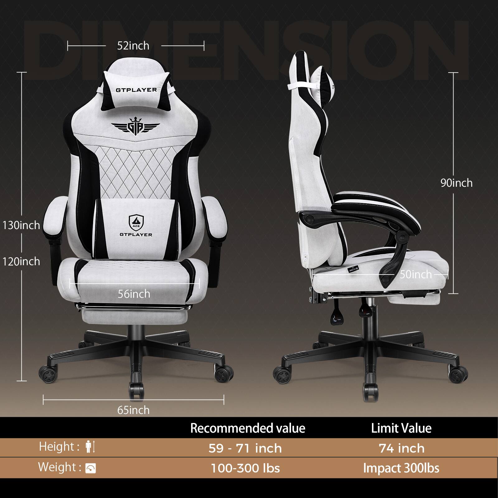 52 inch  
130 inch  
120 inch  
56 inch  
65 inch  

90 inch  
50 inch  

Recommended value  
Height: 59 - 71 inch  
Weight: 100-300 lbs  

Limit Value  
74 inch  
Impact 300lbs