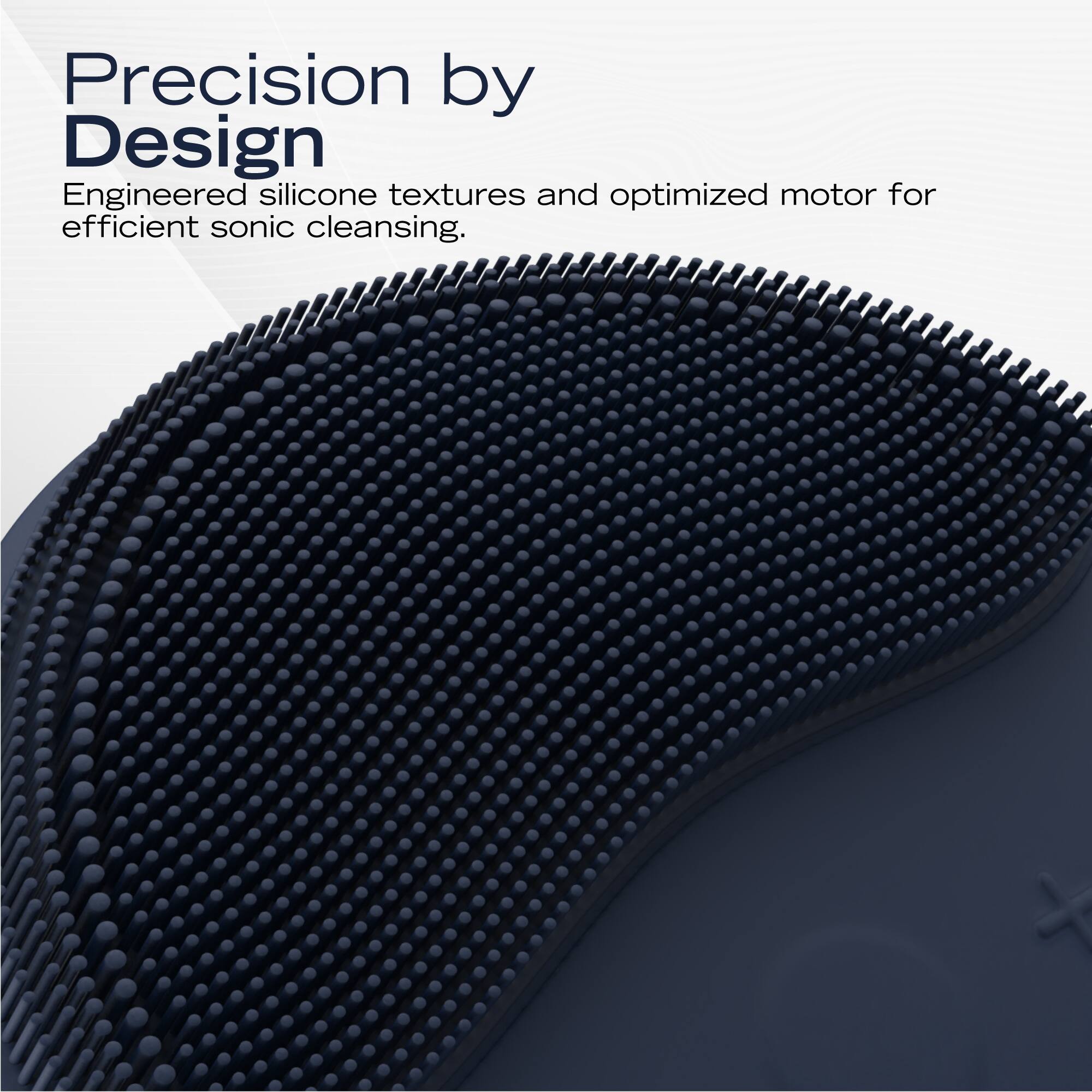 Precision by Design  
Engineered silicone textures and optimized motor for efficient sonic cleansing.