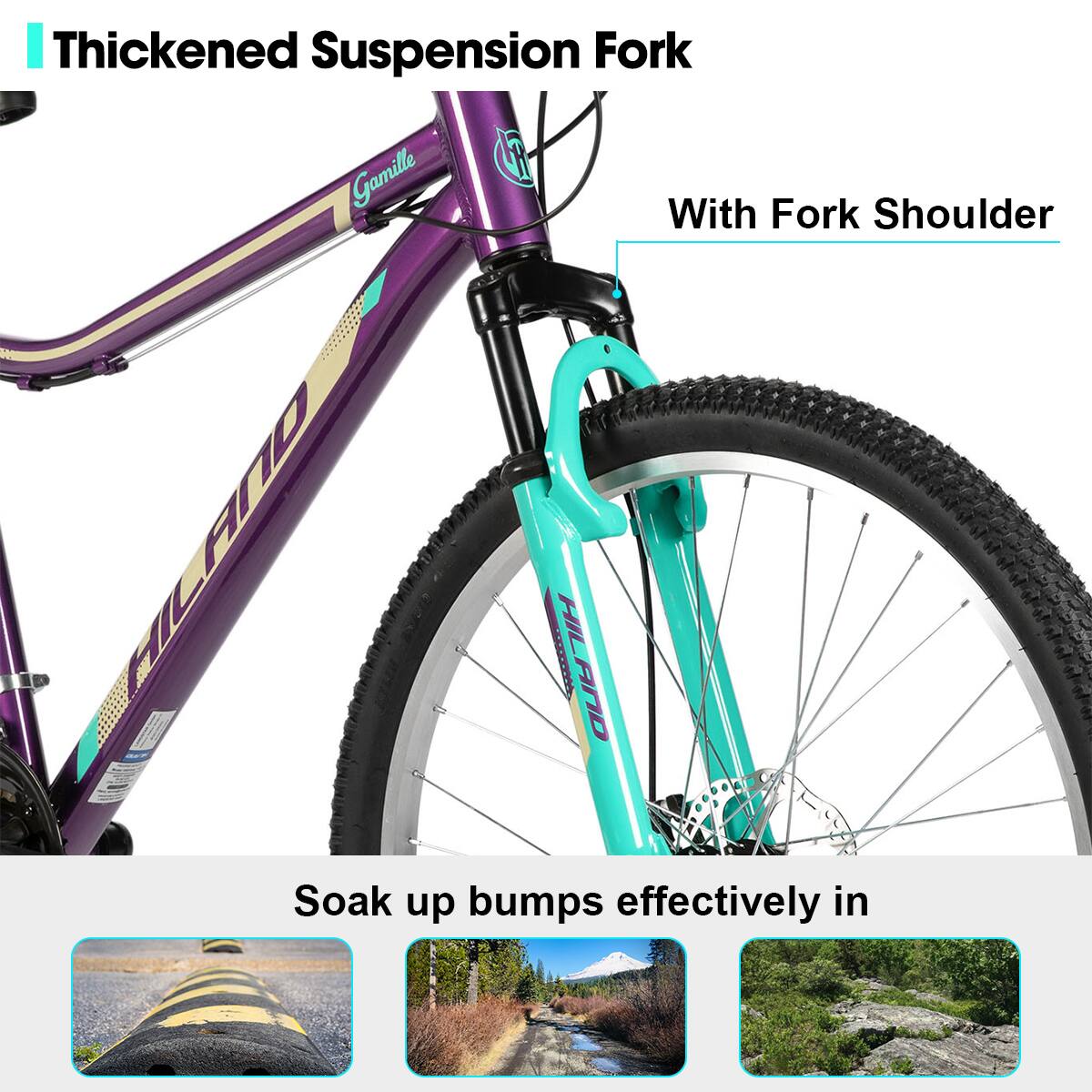 Thickened Suspension Fork  
With Fork Shoulder  

Soak up bumps effectively in