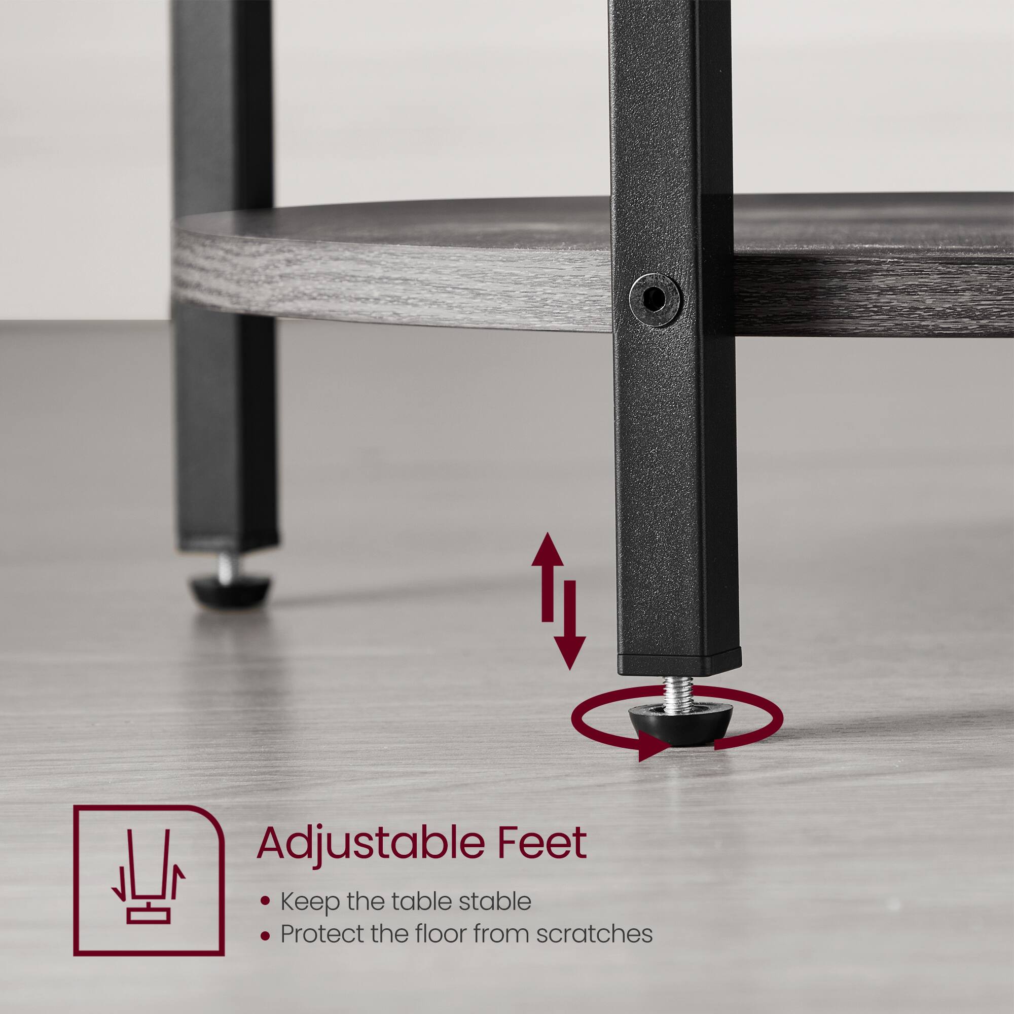 Adjustable Feet  
- Keep the table stable  
- Protect the floor from scratches