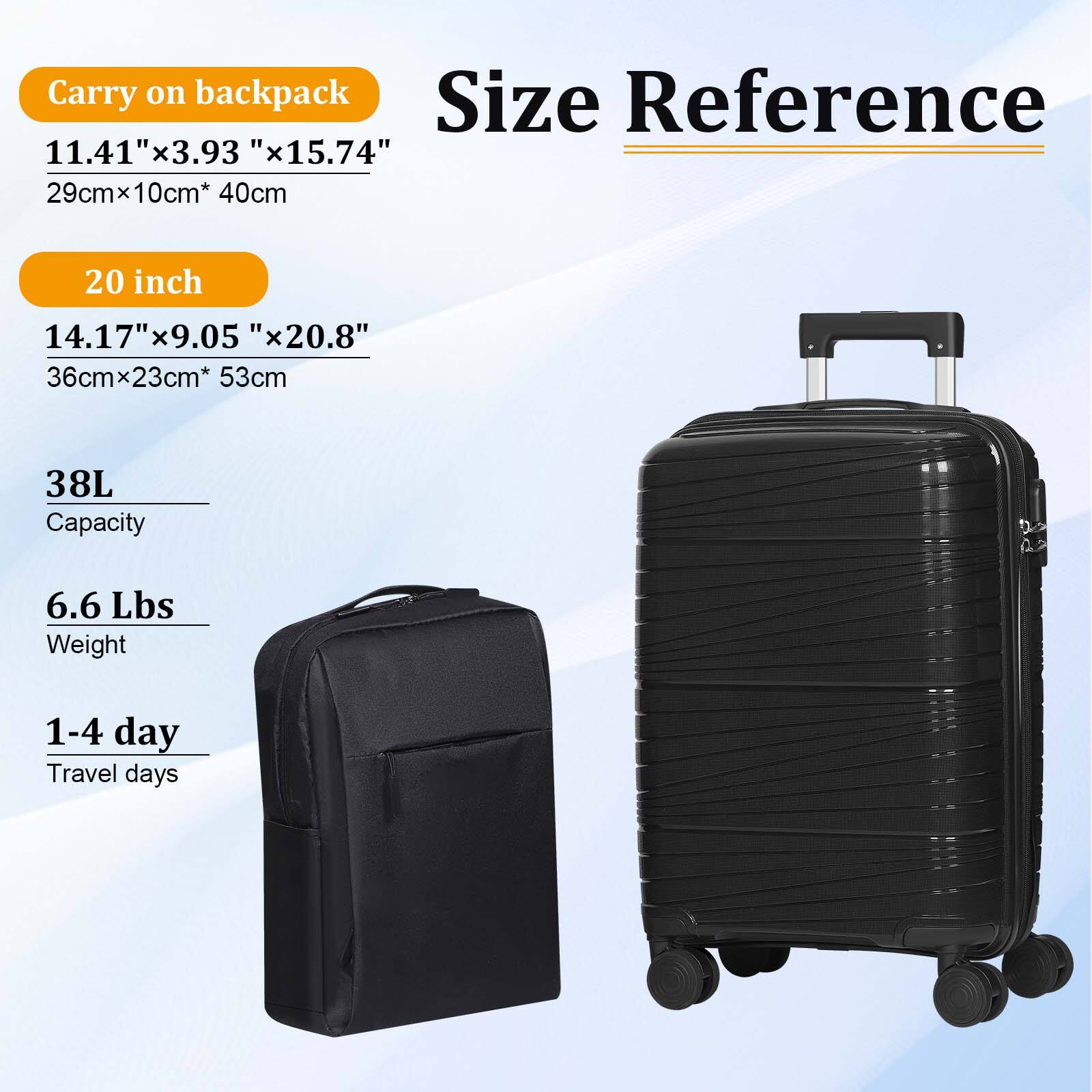 Carry on backpack

Size Reference

11.41" x 3.93" x 15.74"  
29cm x 10cm* x 40cm

20 inch  
14.17" x 9.05" x 20.8"  
36cm x 23cm* x 53cm

38L Capacity

6.6 Lbs Weight

1-4 day Travel days