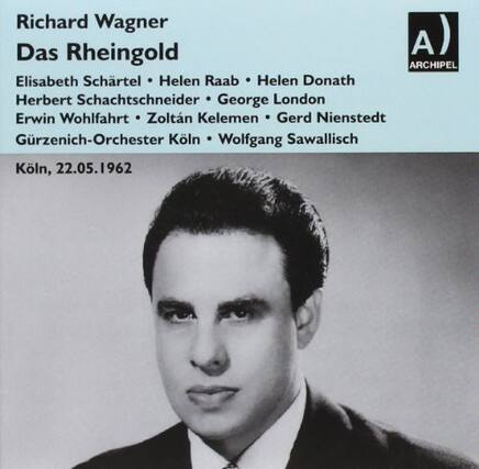 Richard Wagner
Das Rheingold
Elisabeth Schrötzel • Helen Raab • Helen Donath
Herbert Schachtschneider • George London
Erwin Wohlfahrt • Zoltán Kelemen • Gerd Nienstedt
Gürzenich-Orchester Köln • Wolfgang Sawallisch
Köln, 22.05.1962
ARCHIPEL