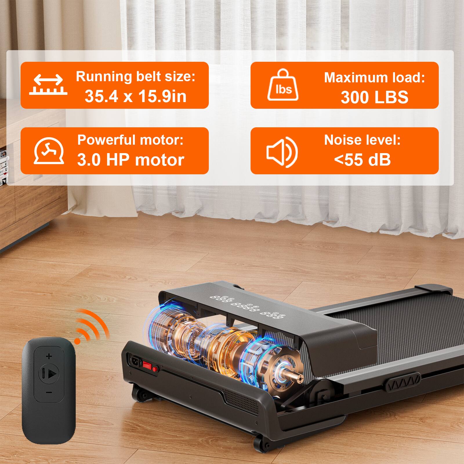 Running belt size: 35.4 x 15.9in  
Maximum load: 300 LBS  
Powerful motor: 3.0 HP motor  
Noise level: <55 dB