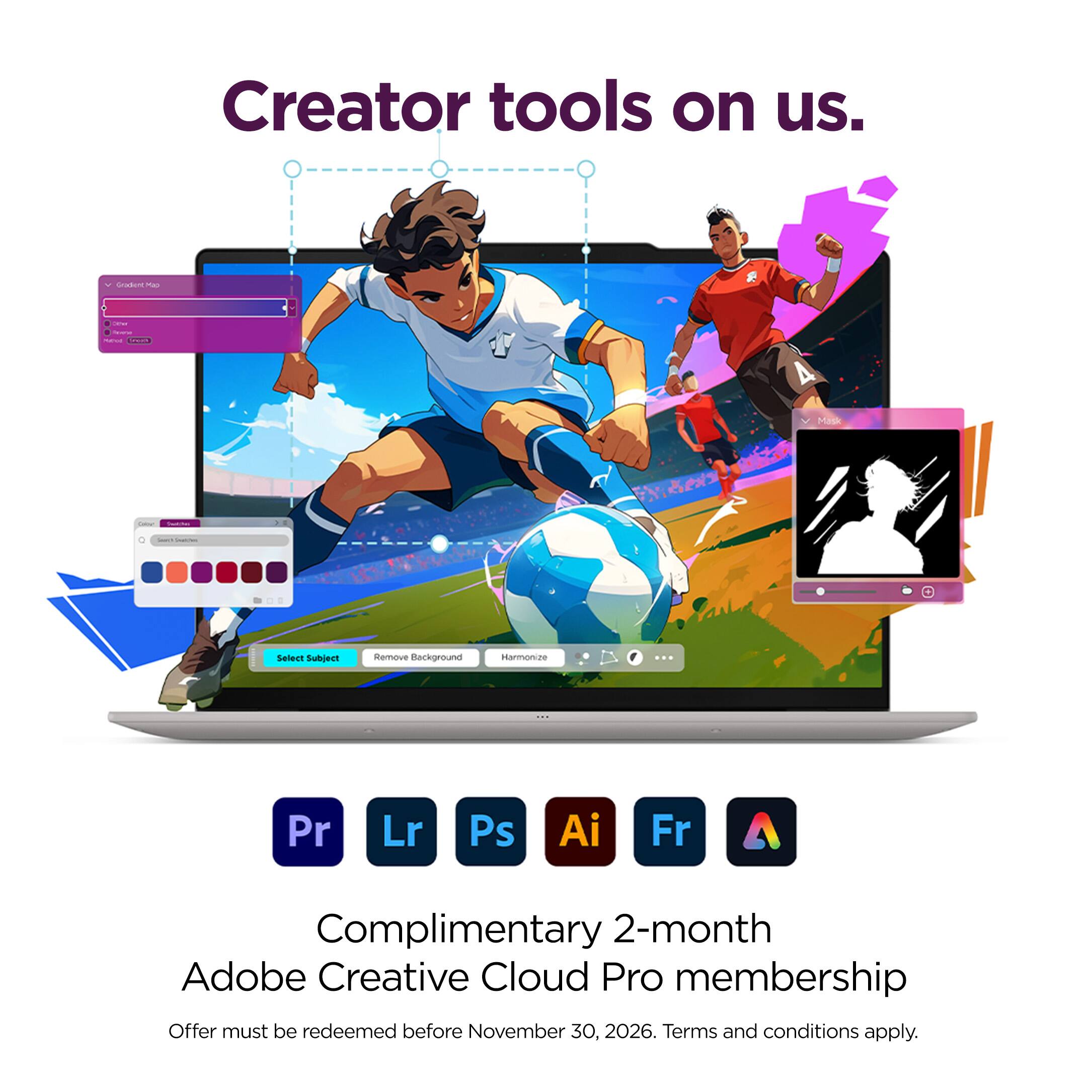 Creator tools on us.

Complimentary 2-month Adobe Creative Cloud Pro membership

Offer must be redeemed before November 30, 2026. Terms and conditions apply.