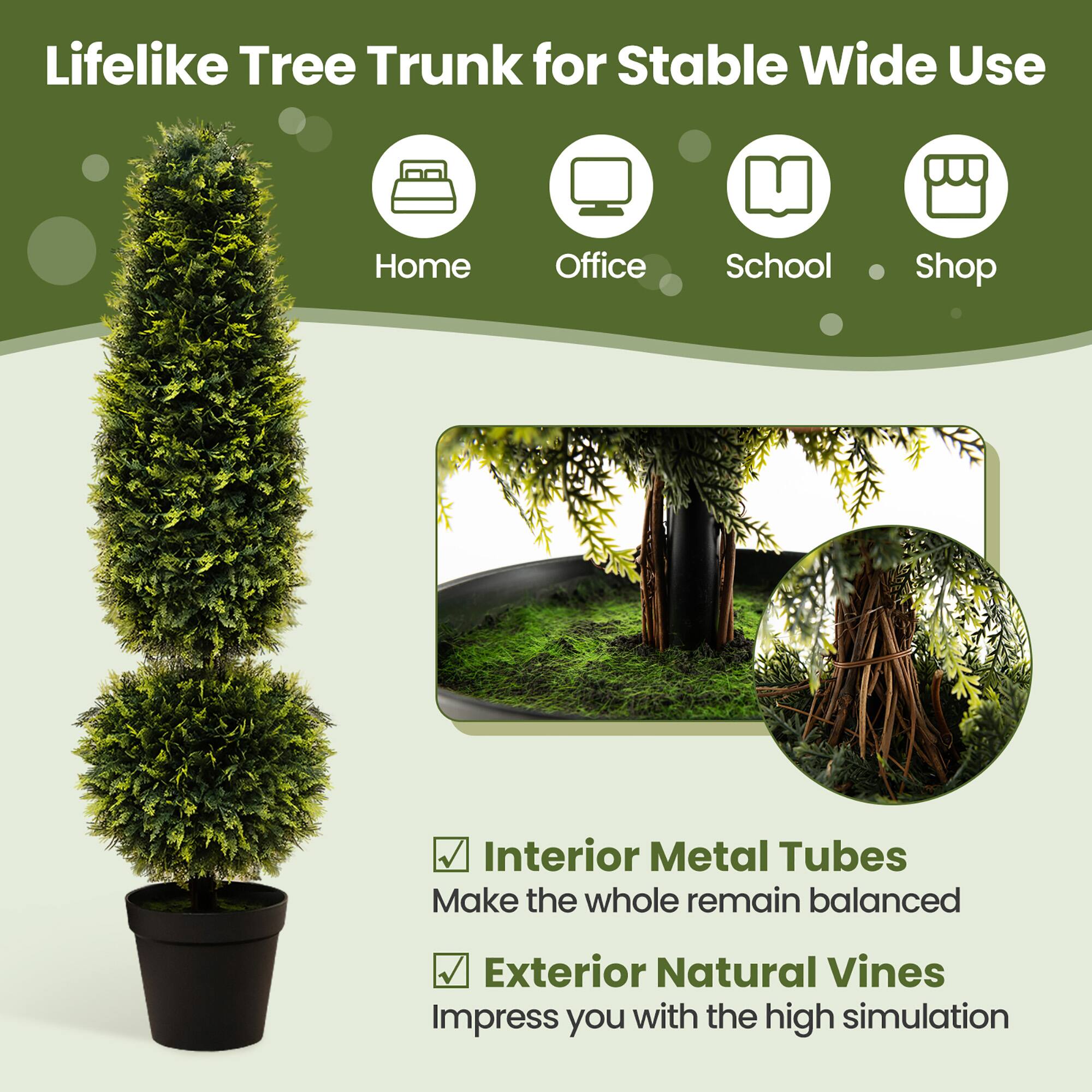Lifelike Tree Trunk for Stable Wide Use

Home Office School Shop

Interior Metal Tubes
Make the whole remain balanced

Exterior Natural Vines
Impress you with the high simulation