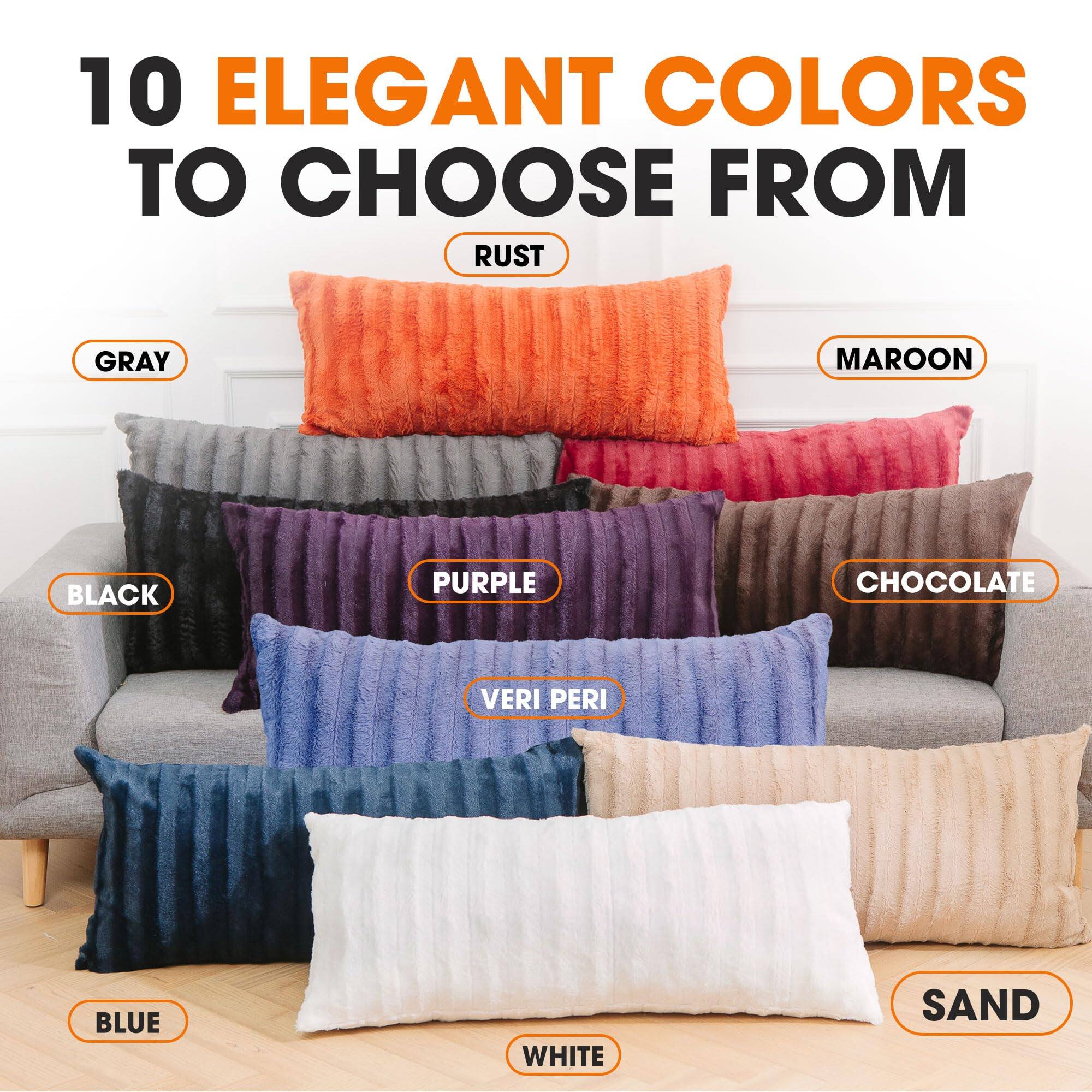 10 ELEGANT COLORS TO CHOOSE FROM

- RUST
- GRAY
- MAROON
- BLACK
- PURPLE
- CHOCOLATE
- VERI PERI
- BLUE
- WHITE
- SAND