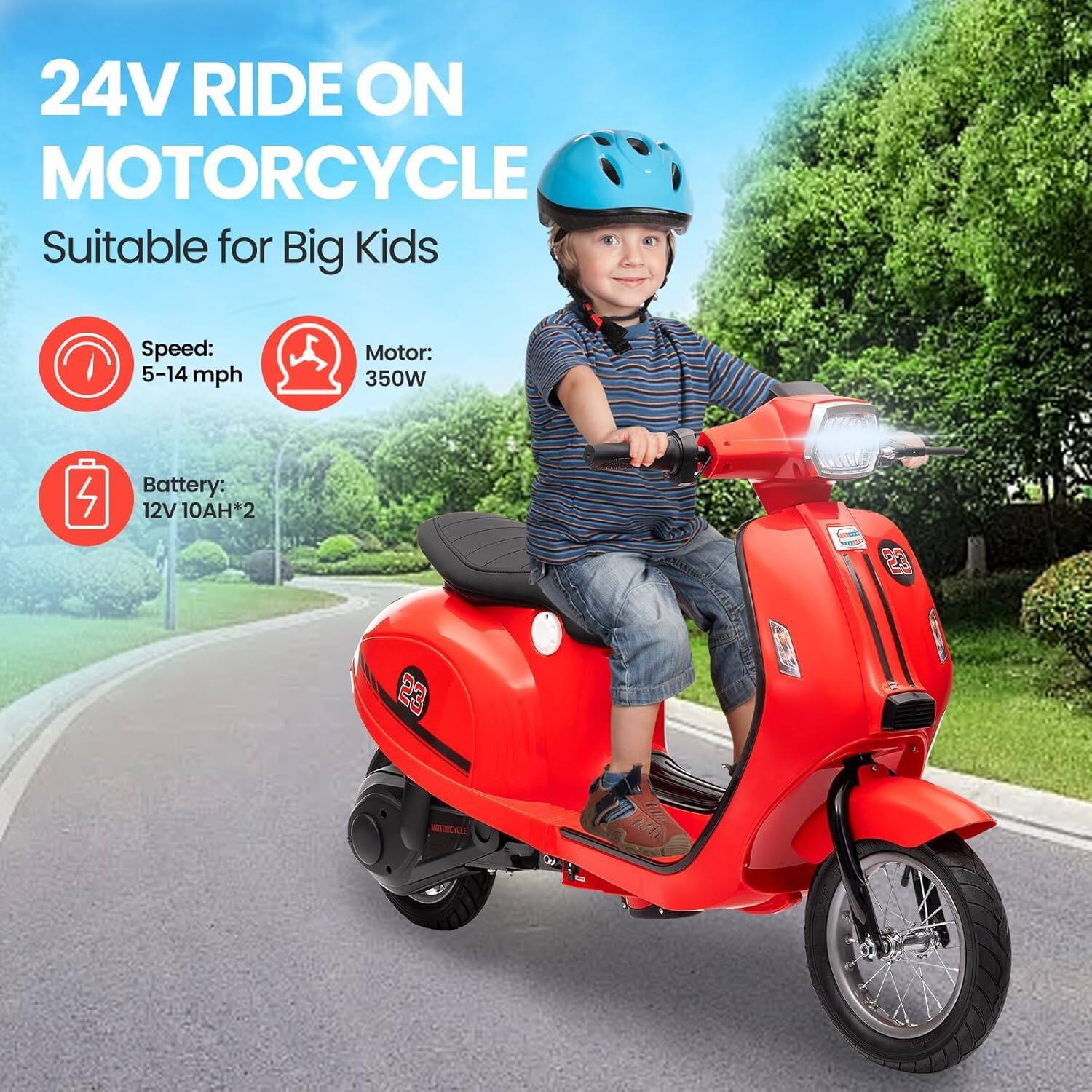 24V RIDE ON MOTORCYCLE  
Suitable for Big Kids  

Speed: 5-14 mph  
Motor: 350W  
Battery: 12V 10AH*2