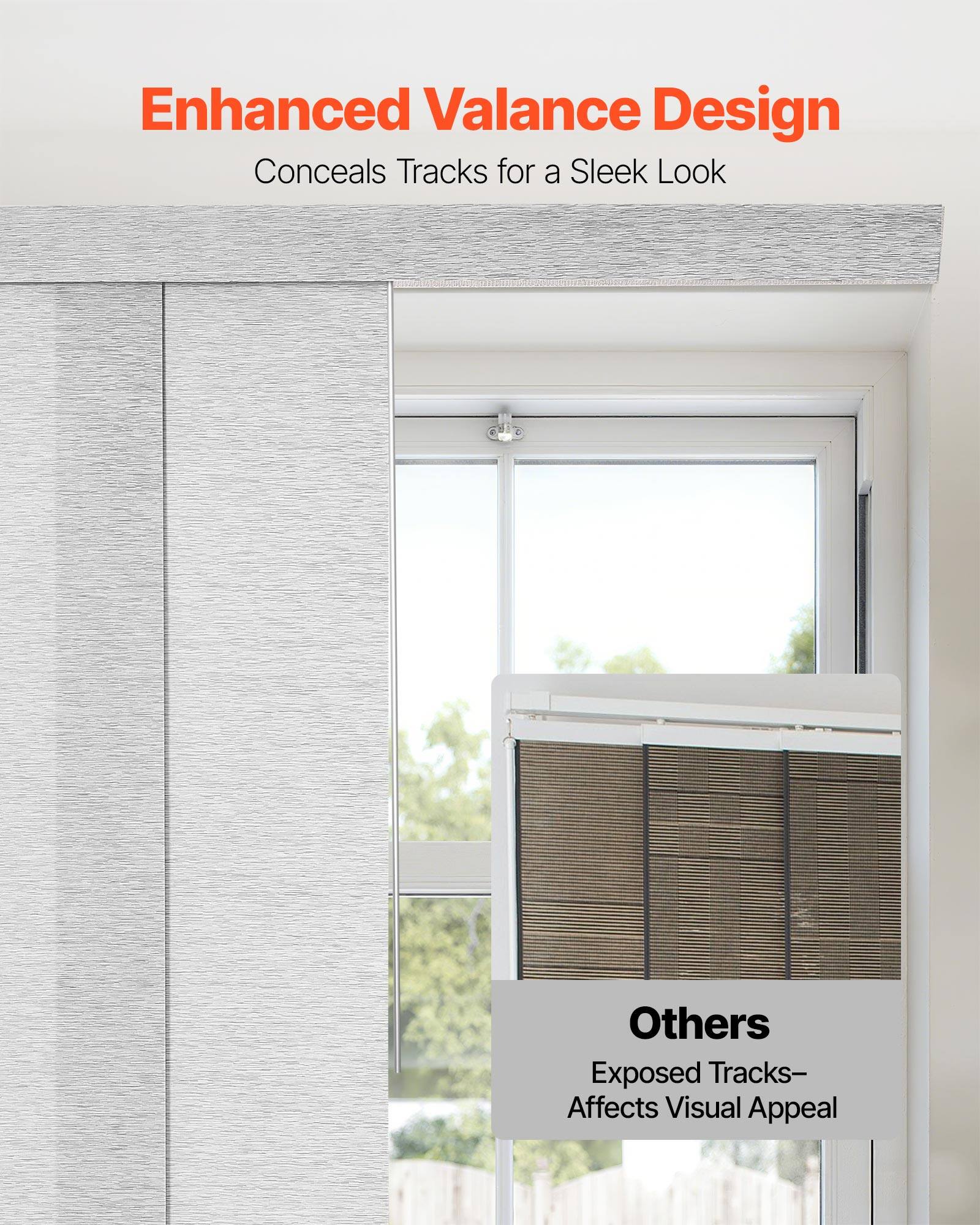 Enhanced Valance Design  
Conceals Tracks for a Sleek Look

Others  
Exposed Tracks—Affects Visual Appeal