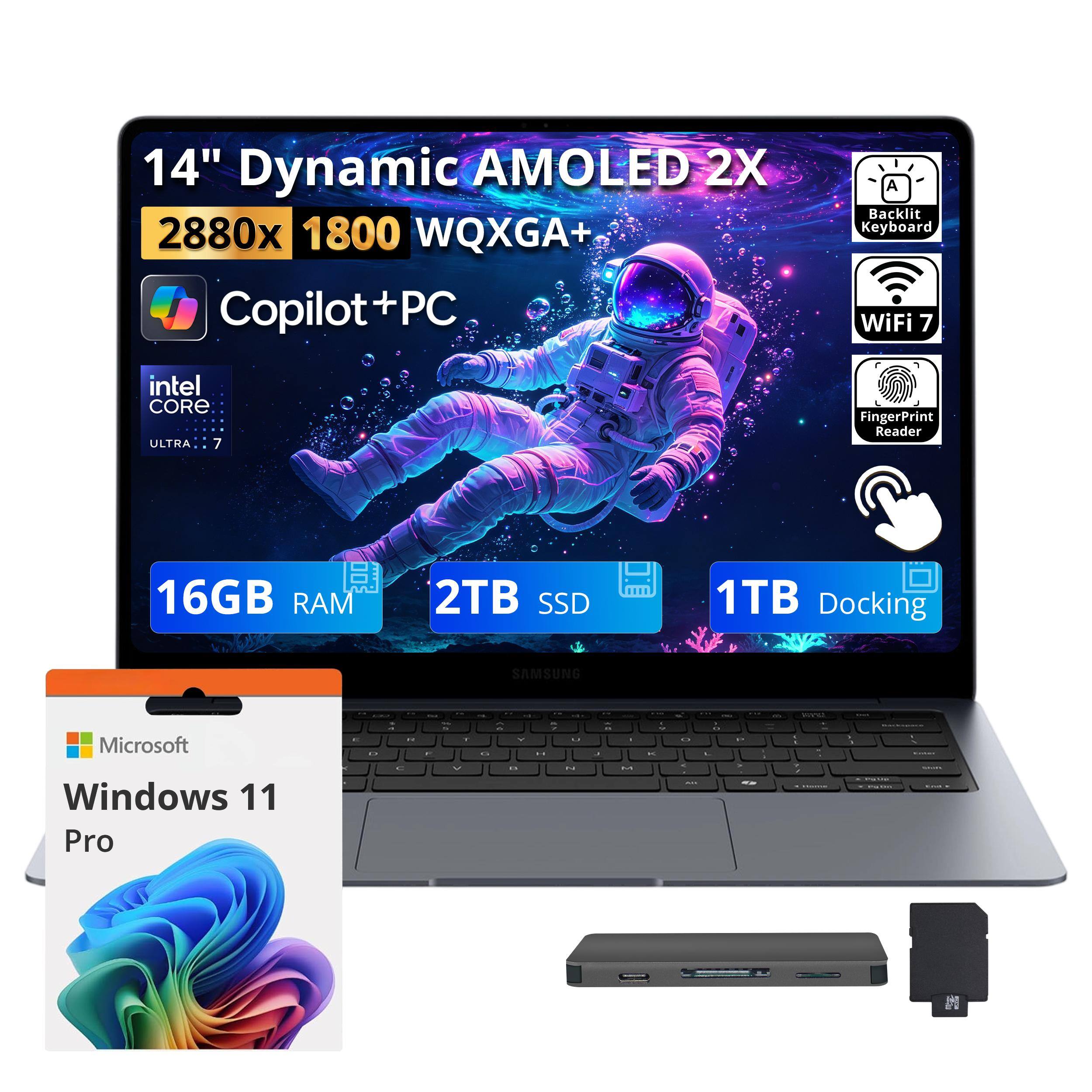 14" Dynamic AMOLED 2X  
2880x 1800 WQXGA+  
Copilot+ PC  
Backlit Keyboard  
WiFi 7  
Intel CORE ULTRA 7  
FingerPrint Reader  
16GB RAM  
2TB SSD  
1TB Docking  
SAMSUNG  
Microsoft Windows 11 Pro