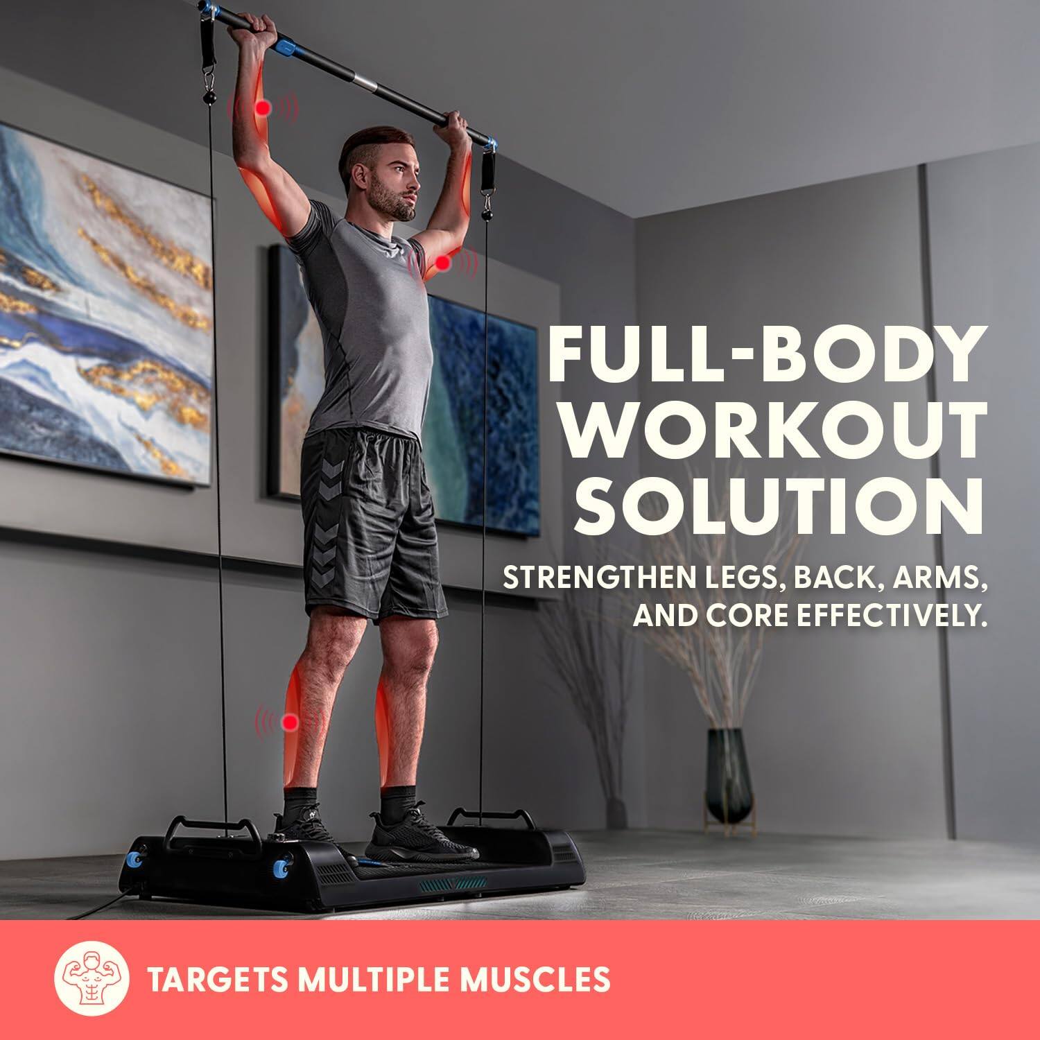 FULL-BODY WORKOUT SOLUTION  
STRENGTHEN LEGS, BACK, ARMS, AND CORE EFFECTIVELY.  
TARGETS MULTIPLE MUSCLES
