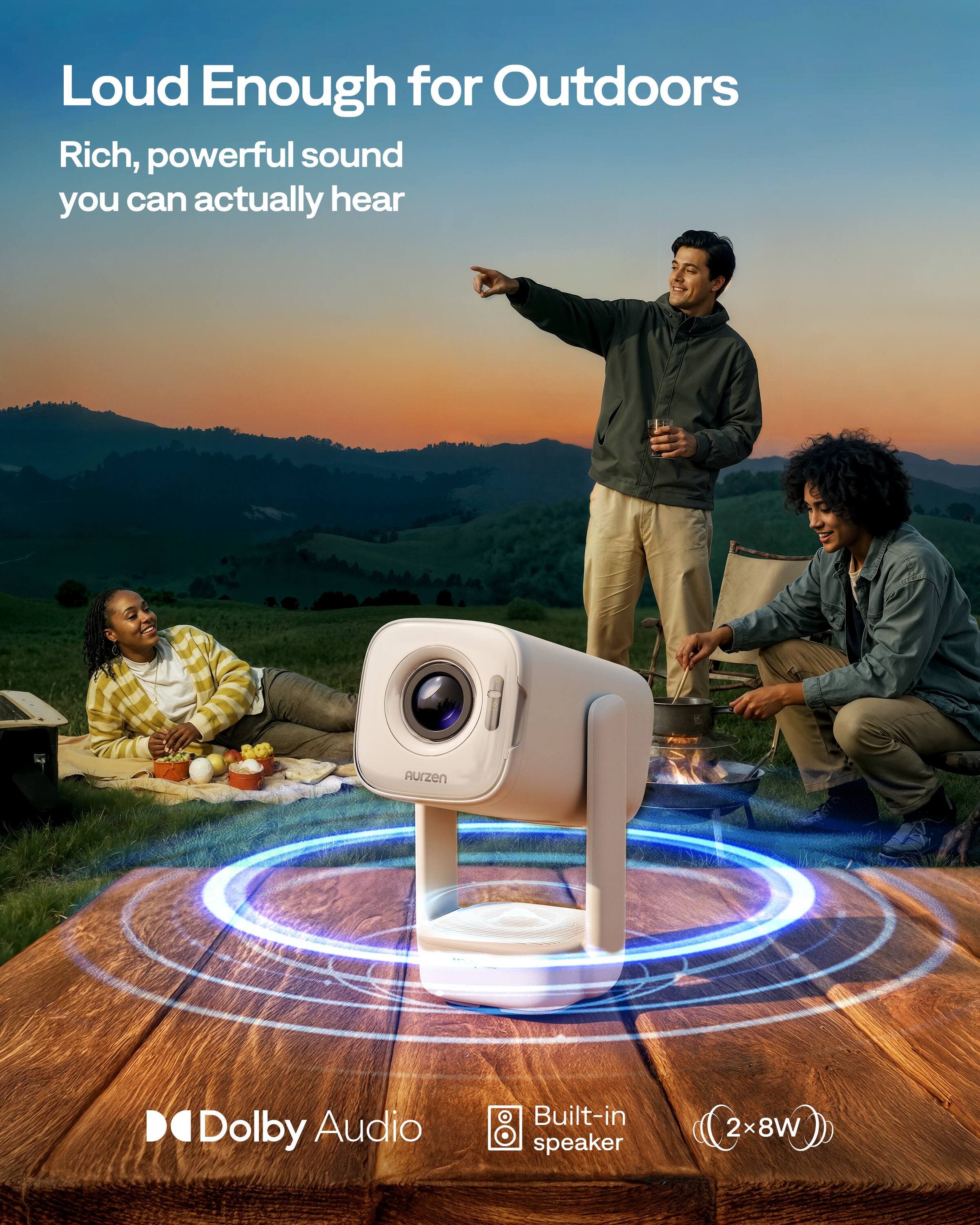 Loud Enough for Outdoors  
Rich, powerful sound you can actually hear  
Aurzen D Dolby Audio  
Built-in speaker 2x8W