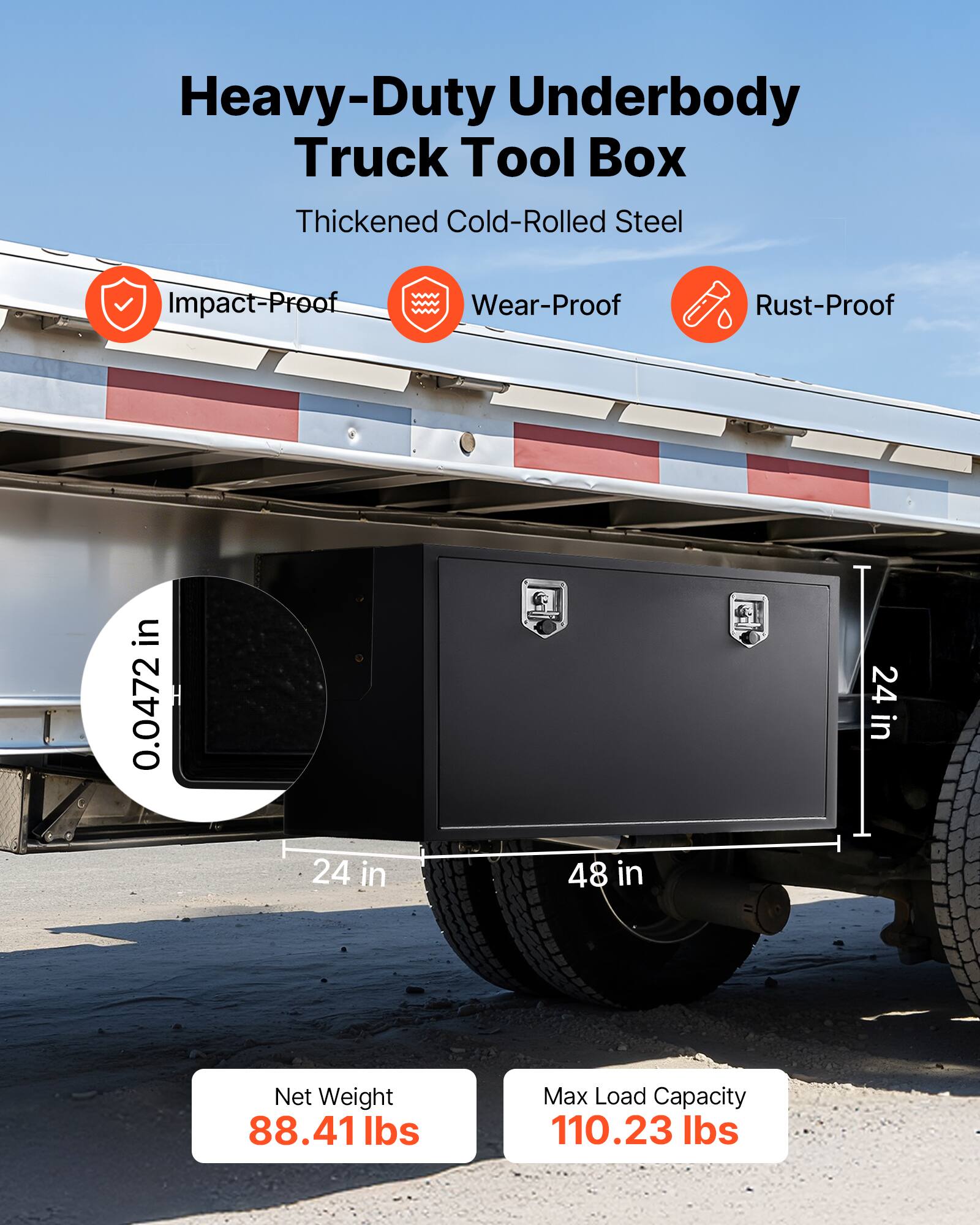 Heavy-Duty Underbody Truck Tool Box  
Thickened Cold-Rolled Steel  
Impact-Proof  
Wear-Proof  
Rust-Proof  

0.0472 in  
24 in x 24 in x 48 in  

Net Weight: 88.41 lbs  
Max Load Capacity: 110.23 lbs