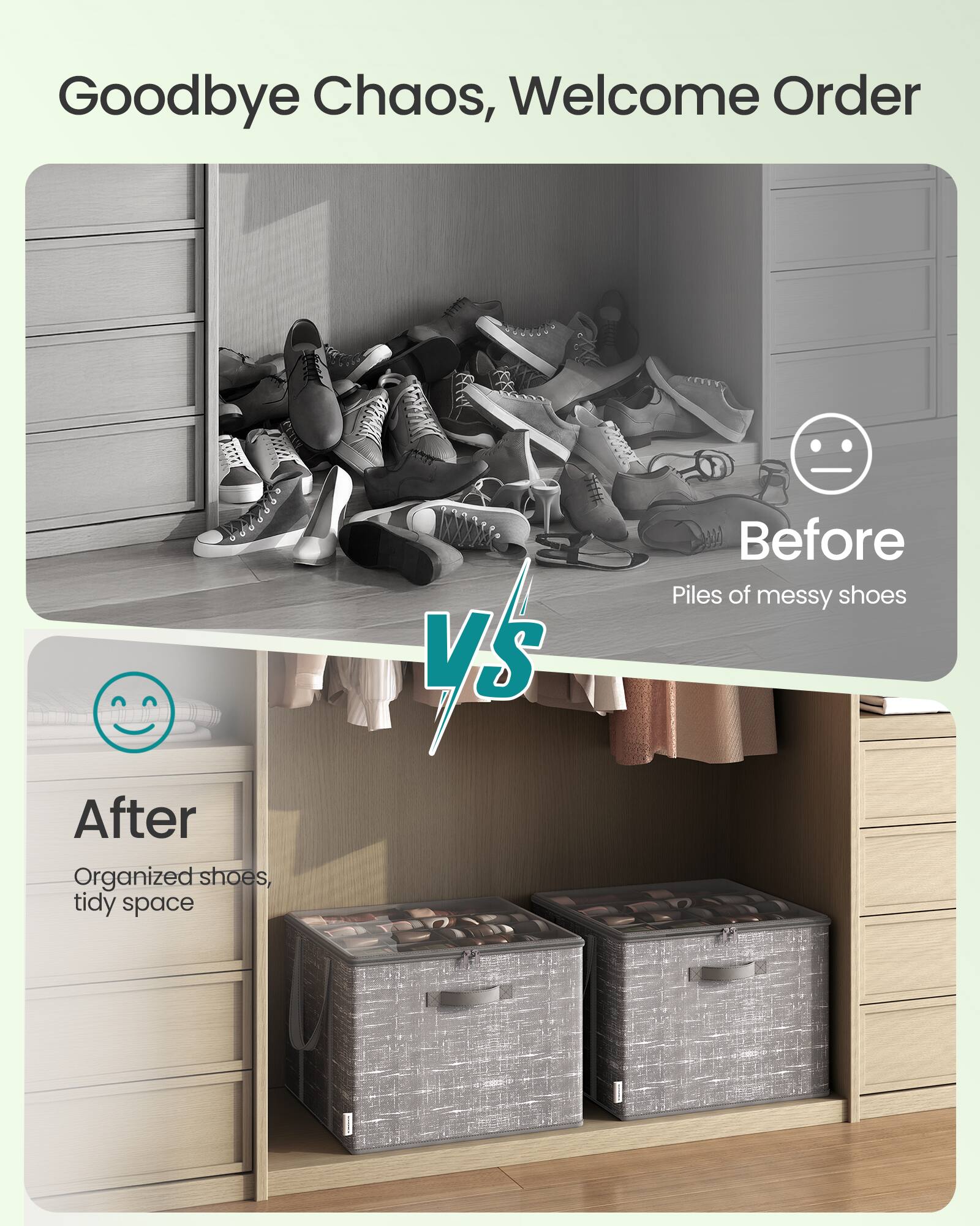 Goodbye Chaos, Welcome Order

Before: Piles of messy shoes

VS

After: Organized shoes, tidy space