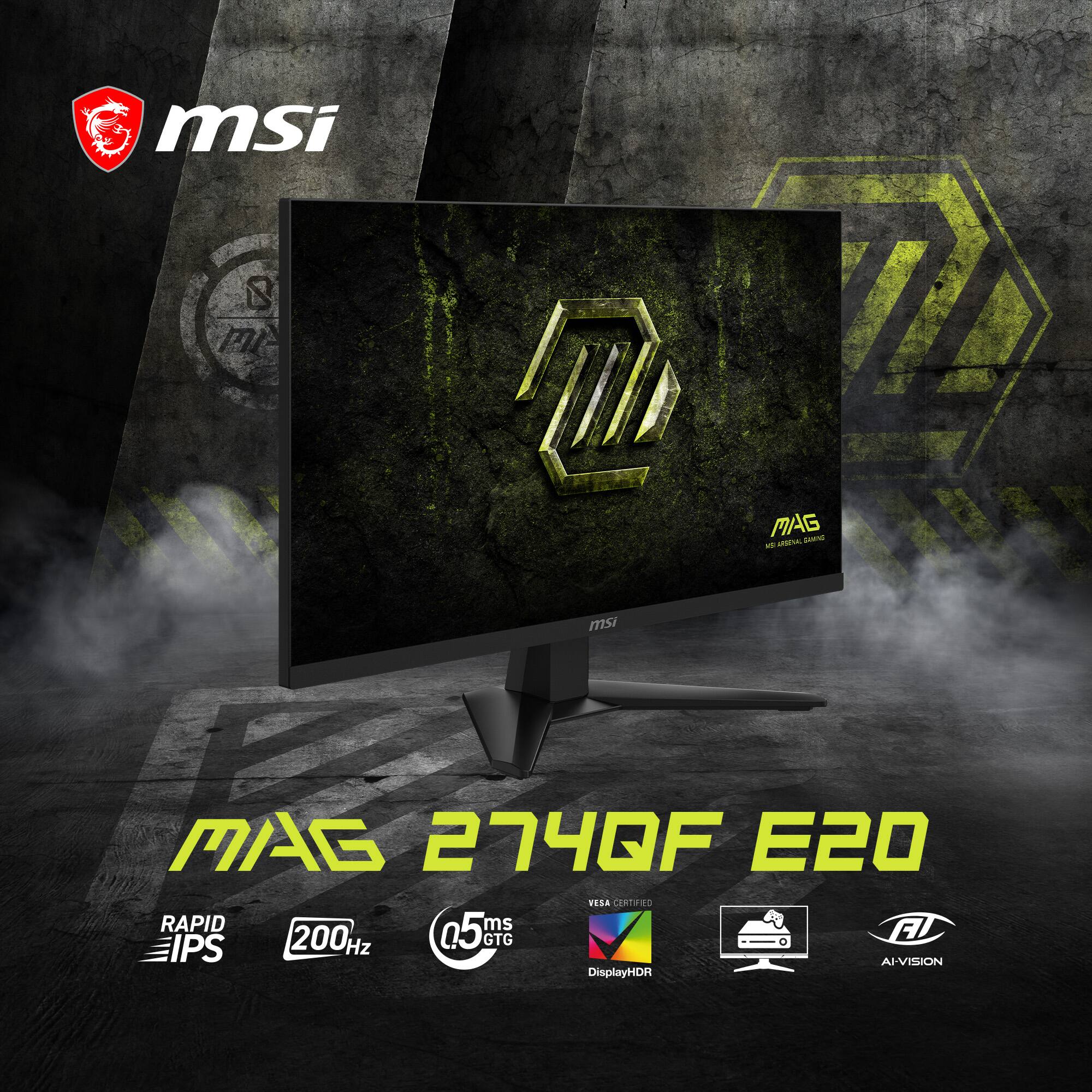 msi MAG 274QF E20  
RAPID IPS  
200 Hz  
GTG 0.5 ms  
AI-VISION  
DisplayHDR