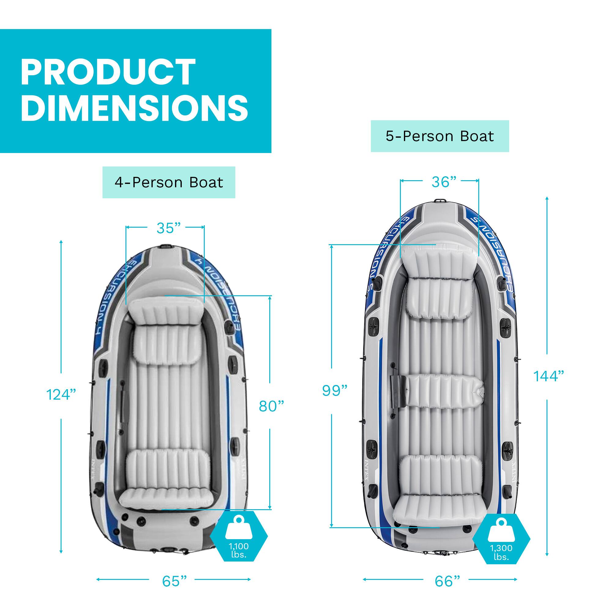 PRODUCT DIMENSIONS

5-Person Boat
- Length: 144"
- Width: 66"
- Height: 36"
- Weight Capacity: 1,300 lbs.

4-Person Boat
- Length: 124"
- Width: 80"
- Height: 35"
- Weight Capacity: 1,100 lbs.