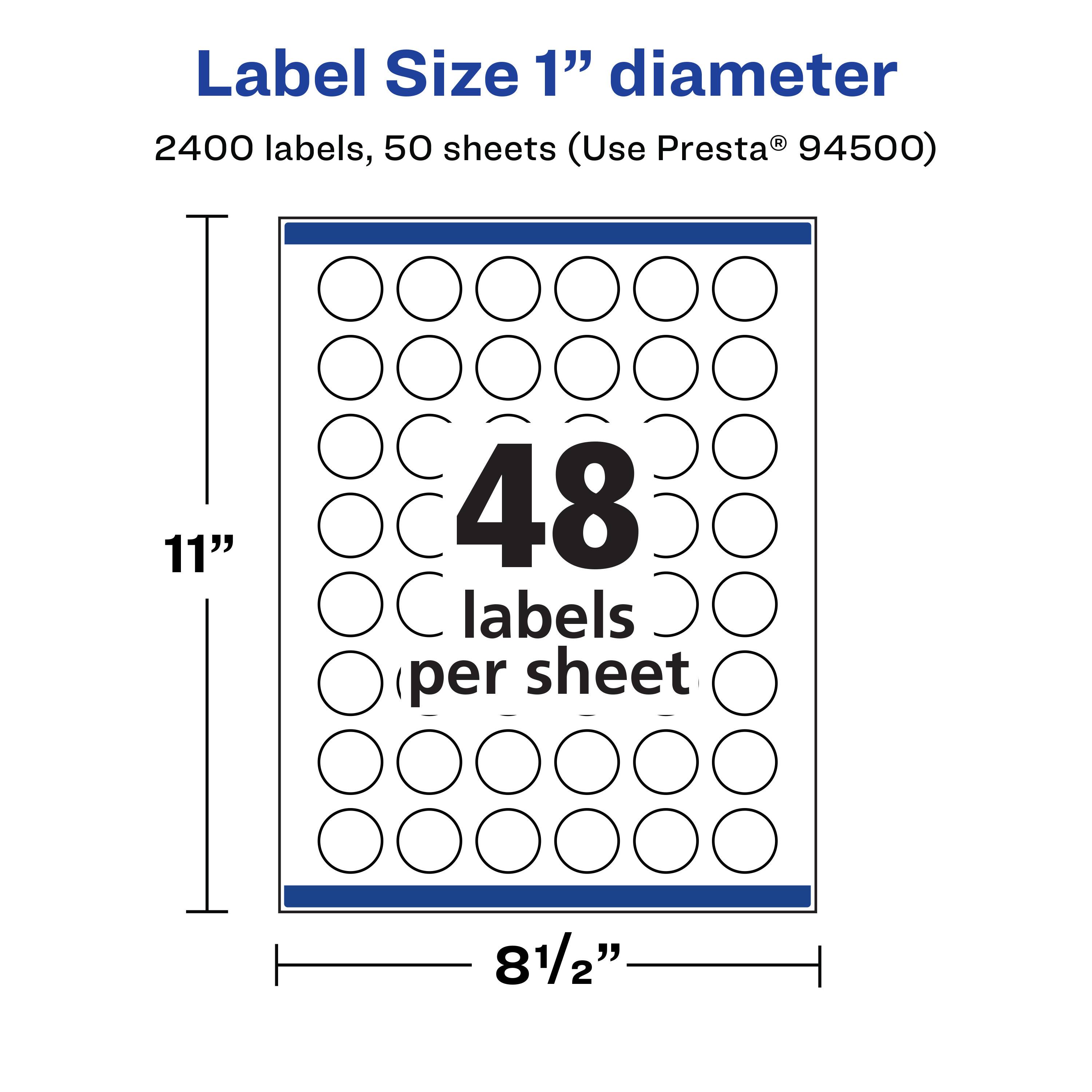 Label Size 1" diameter  
2400 labels, 50 sheets (Use Presta® 94500)  
11" x 8½"  
48 labels per sheet