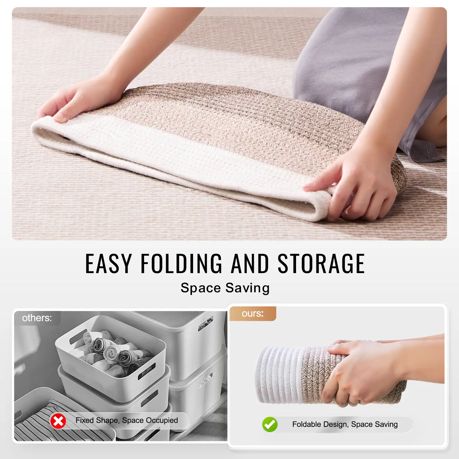EASY FOLDING AND STORAGE  
Space Saving

others:  
Fixed Shape, Space Occupied

ours:  
Foldable Design, Space Saving