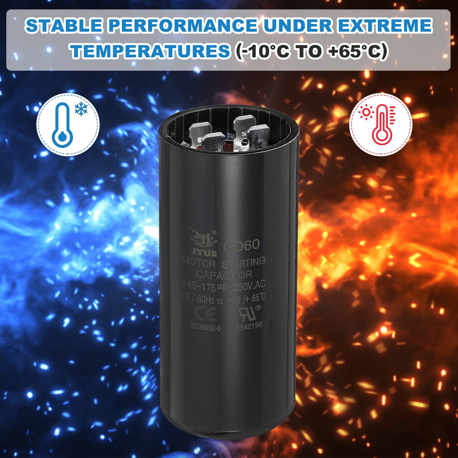 STABLE PERFORMANCE UNDER EXTREME TEMPERATURES (-10°C TO +65°C)

JYUR CD60 MOTOR STARTING CAPACITOR 1 145-175µF 260V AC 50/60Hz -10°C/+65°C

CE IR JEC80252-2 ES42198