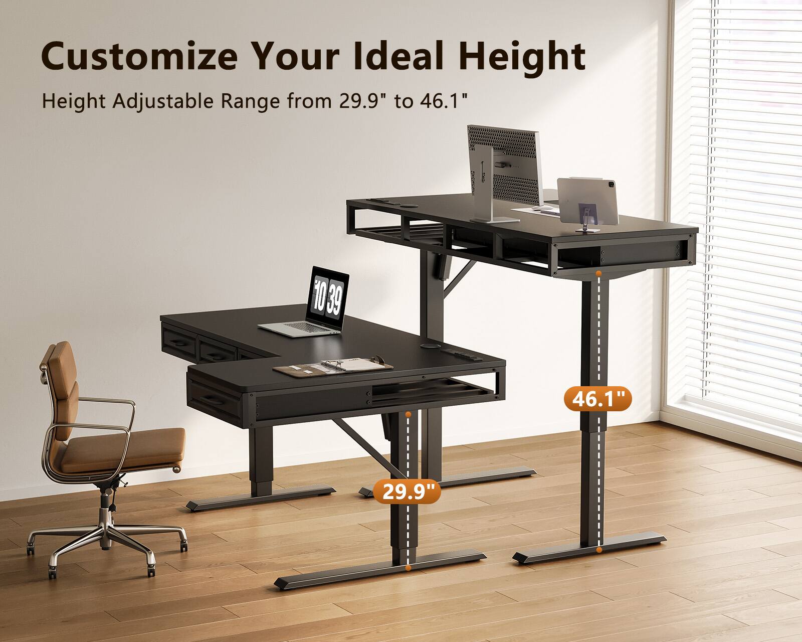 Customize Your Ideal Height  
Height Adjustable Range from 29.9" to 46.1"